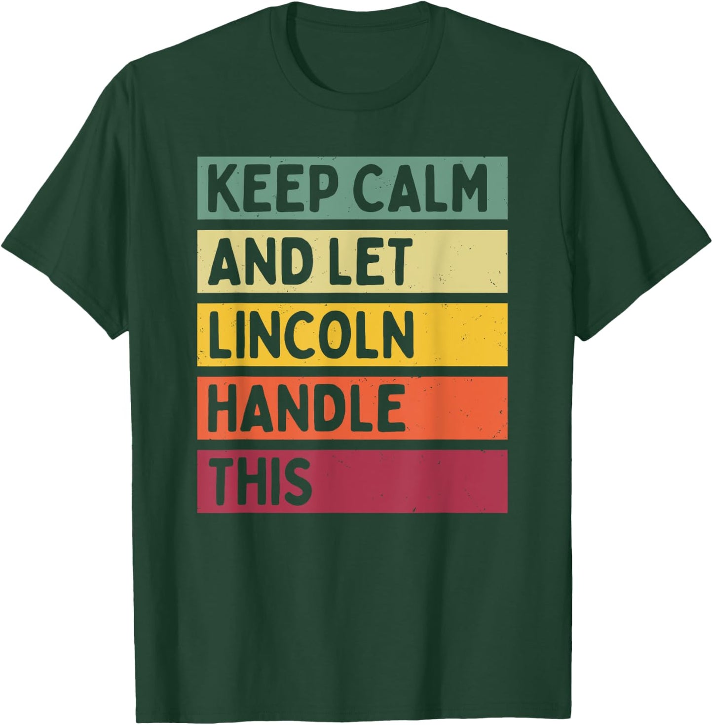 Keep Calm And Let Lincoln Handle This Funny Retro Quote T-Shirt - T-Shirt | Forest