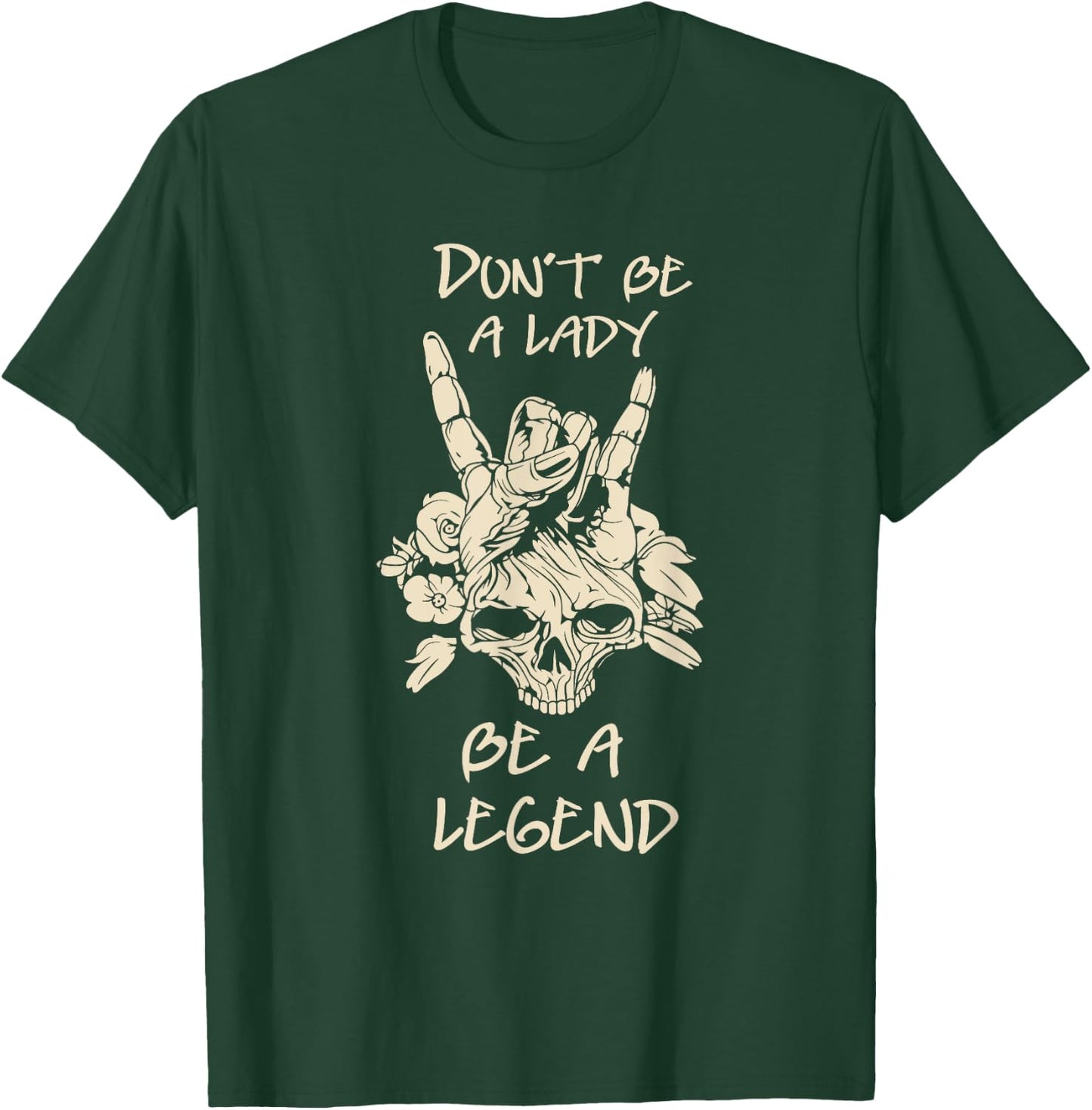 Don't Be A Lady Be A Legend Skull & Flower T-Shirt - T-Shirt | Forest