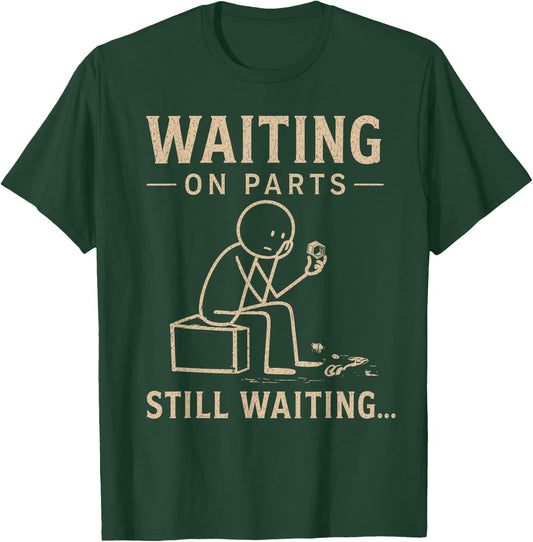 Waiting On Parts Funny Mechanic Humor Repair Car Technician T-Shirt - T-Shirt | Forest