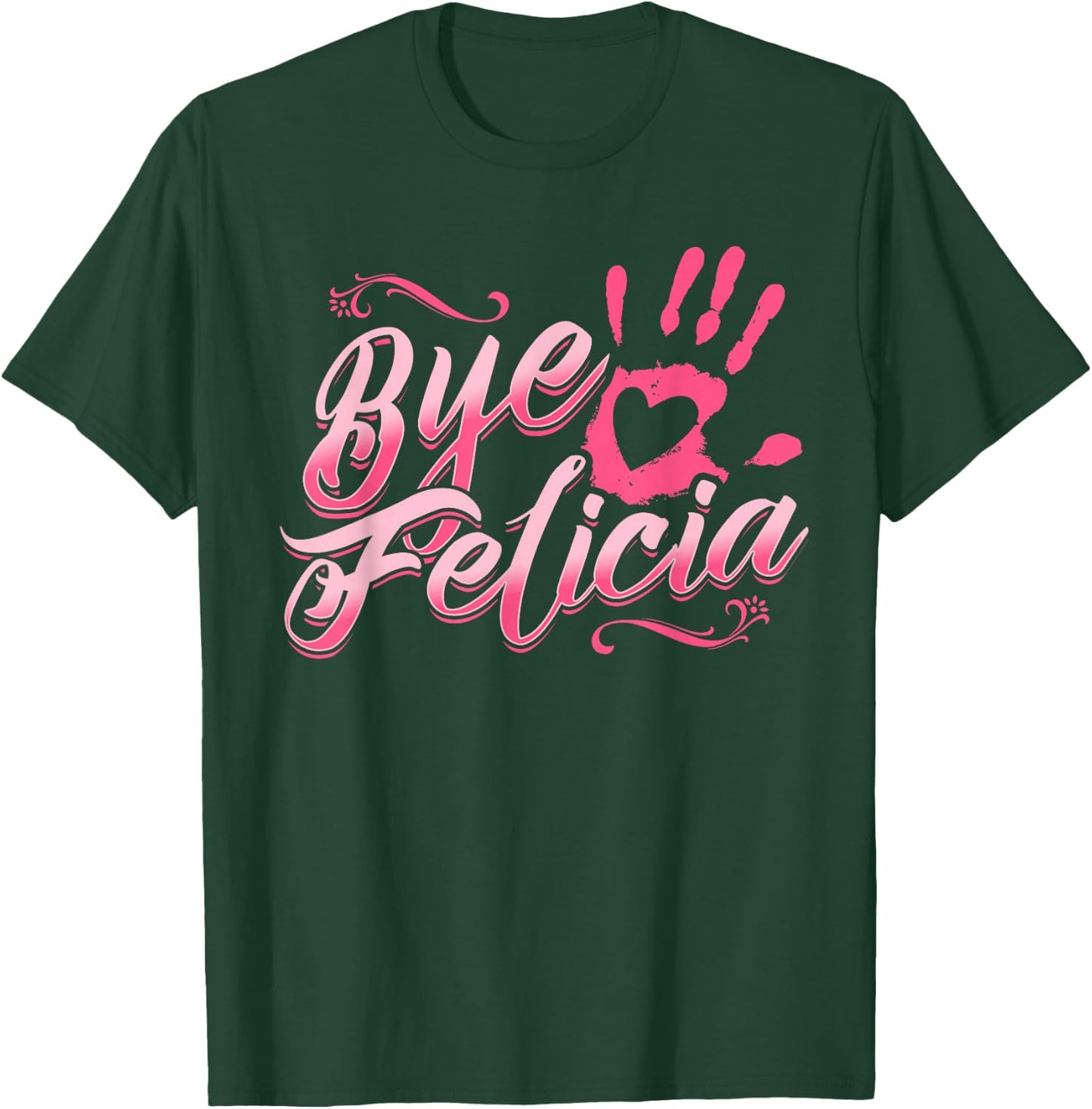The Original Bye Felicia Goodbye Popular Saying T Shirt T-Shirt - T-Shirt | Forest