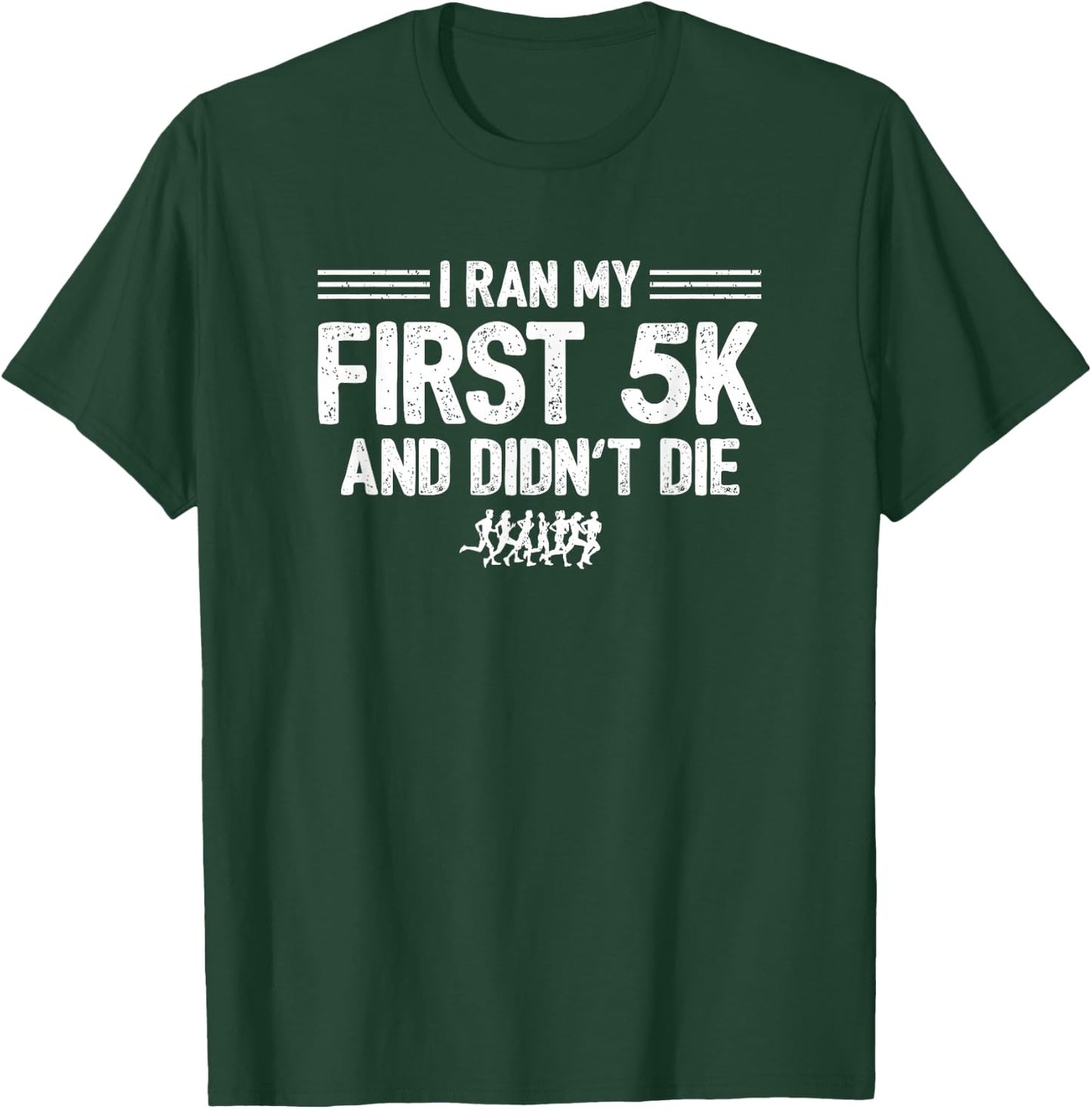 Race Running - 5K Racing - First 5K - Running Motivation T-Shirt - T-Shirt | Forest