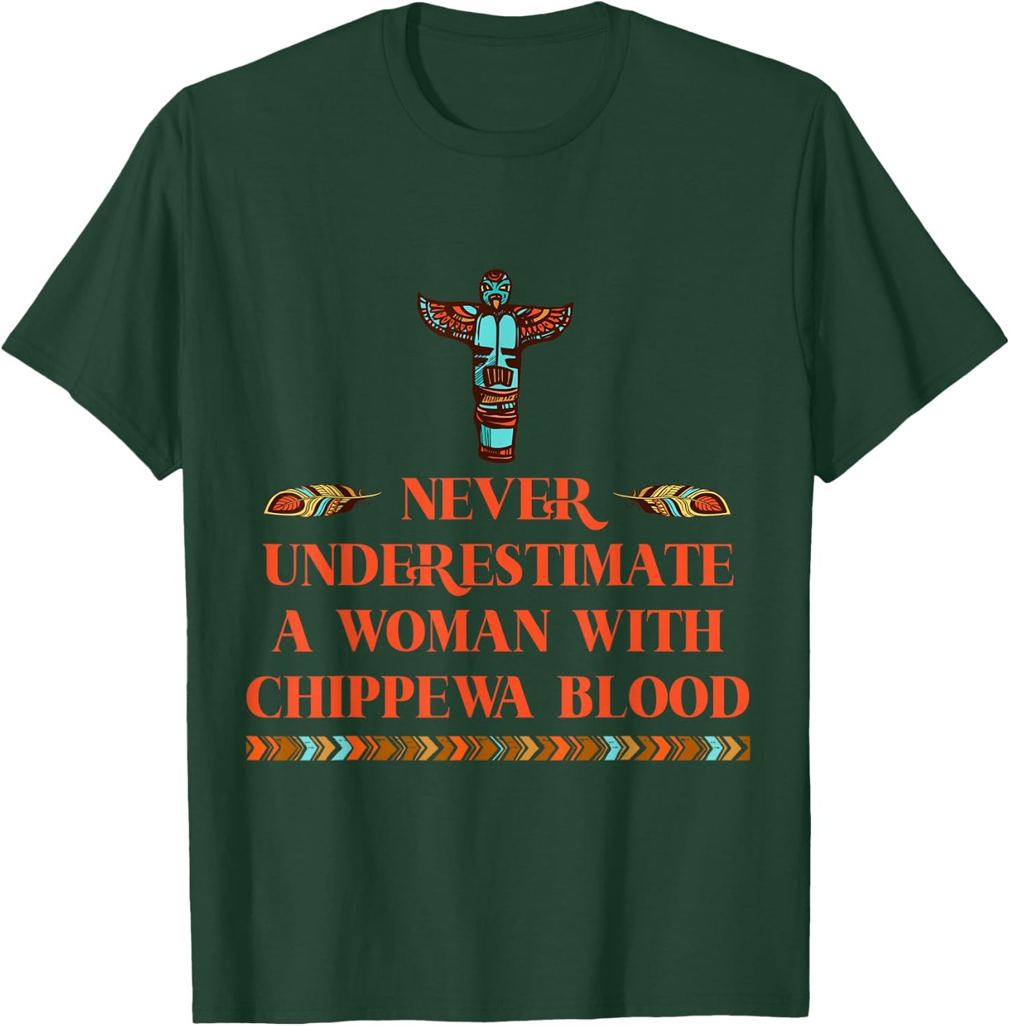 Never Underestimate A Woman With Chippewa Blood T-Shirt - T-Shirt | Forest