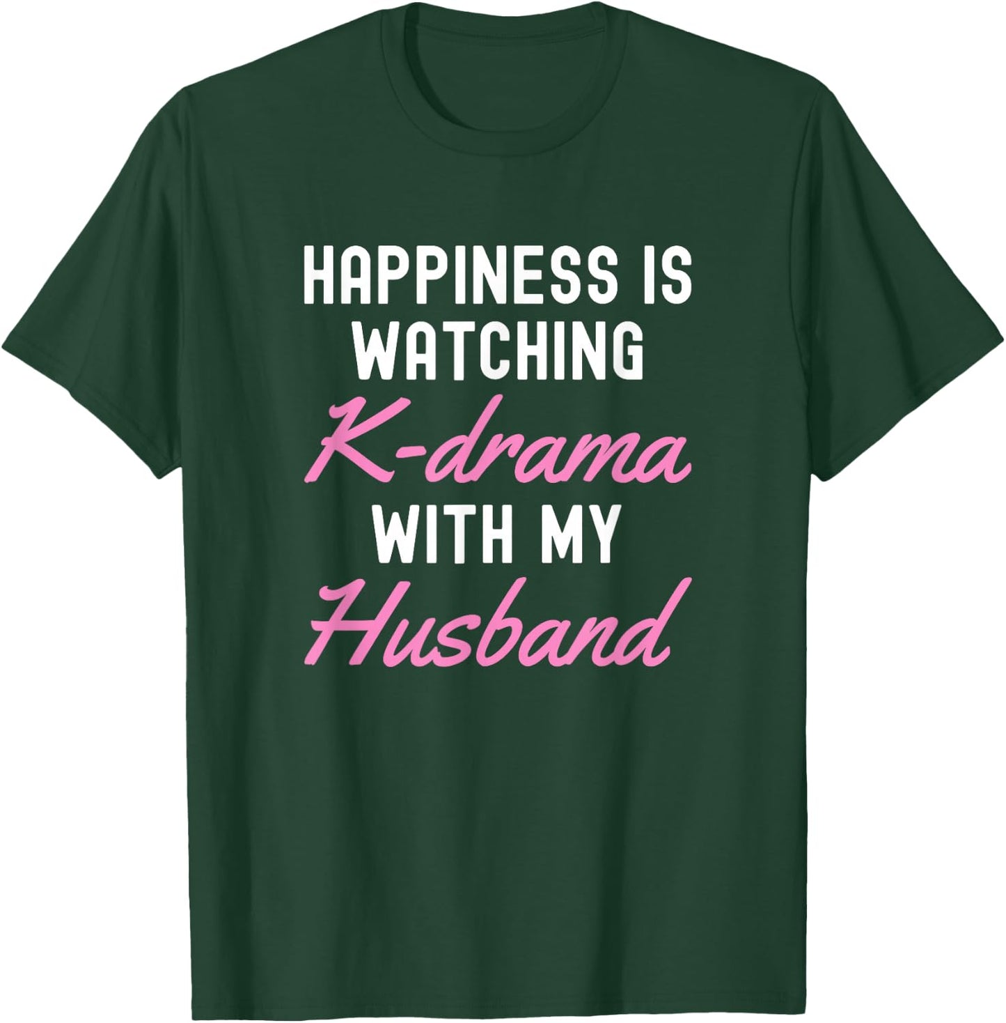 Happiness is Watching K-Drama with My Husband T-Shirt - T-Shirt | Forest