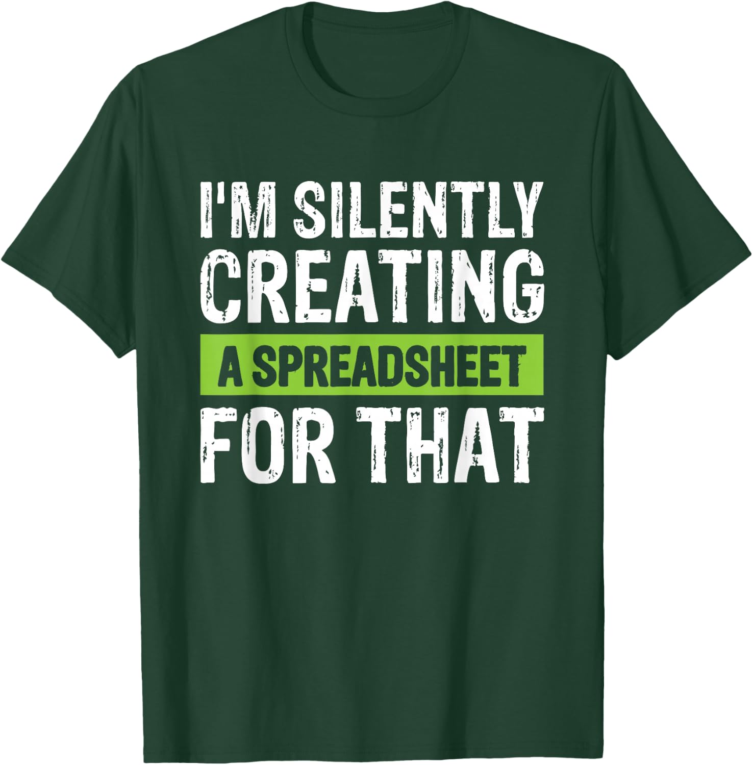 I'm Silently Creating A Spreadsheet For That T-Shirt - T-Shirt | Forest