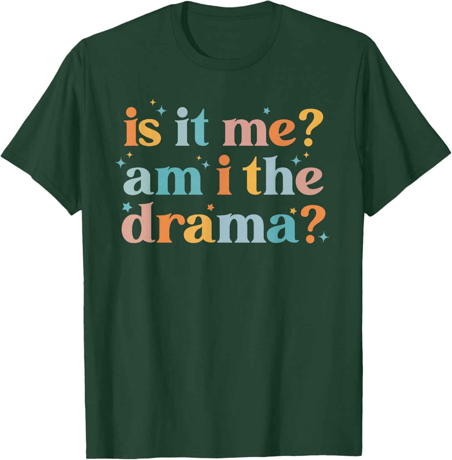 Is It Me Am I The Drama Funny Sarcasm Humor Groovy T-Shirt - T-Shirt | Forest