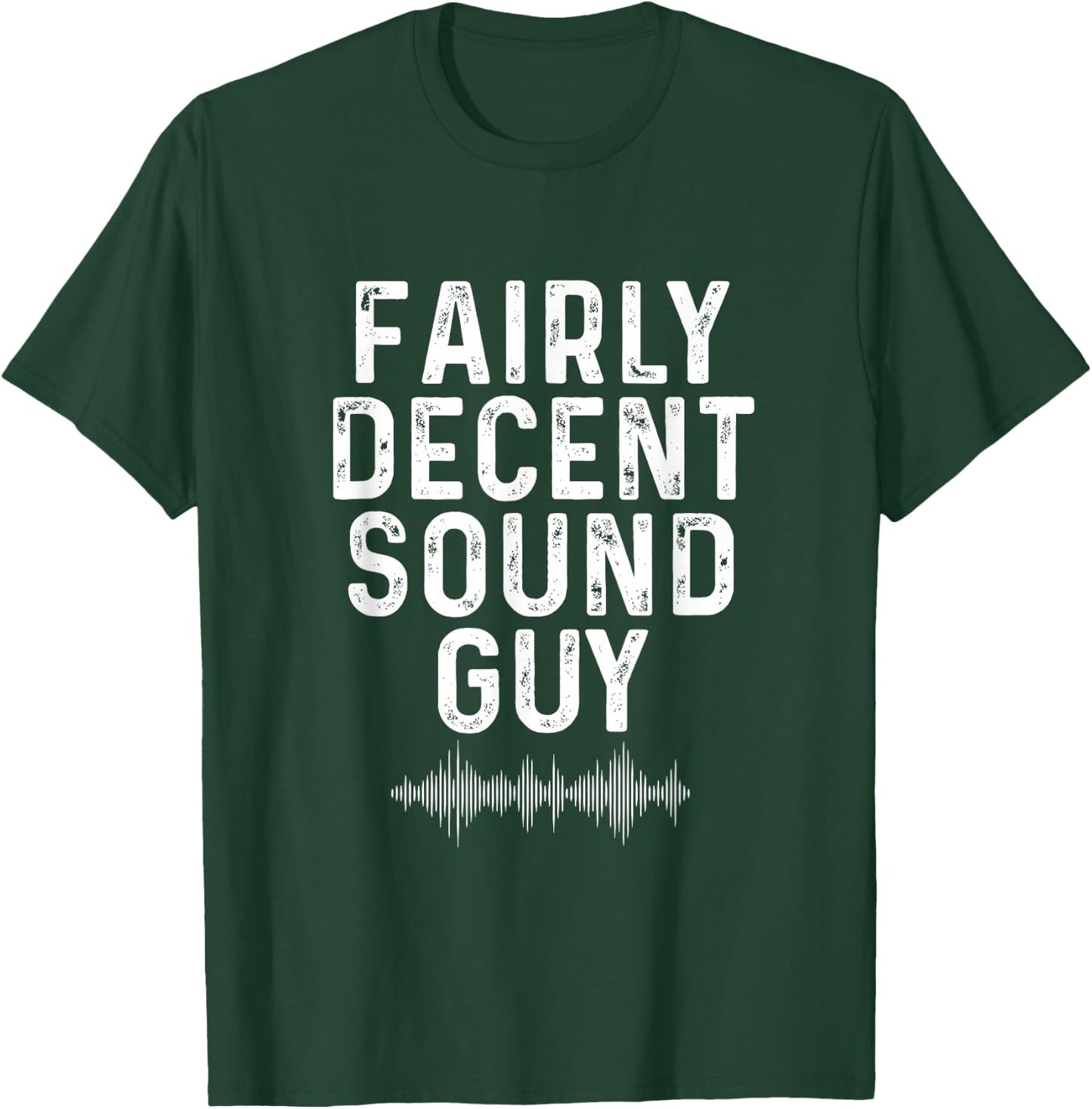 Fairly Decent Sound Guy | Audio Engineer | Sound Technician T-Shirt - T-Shirt | Forest