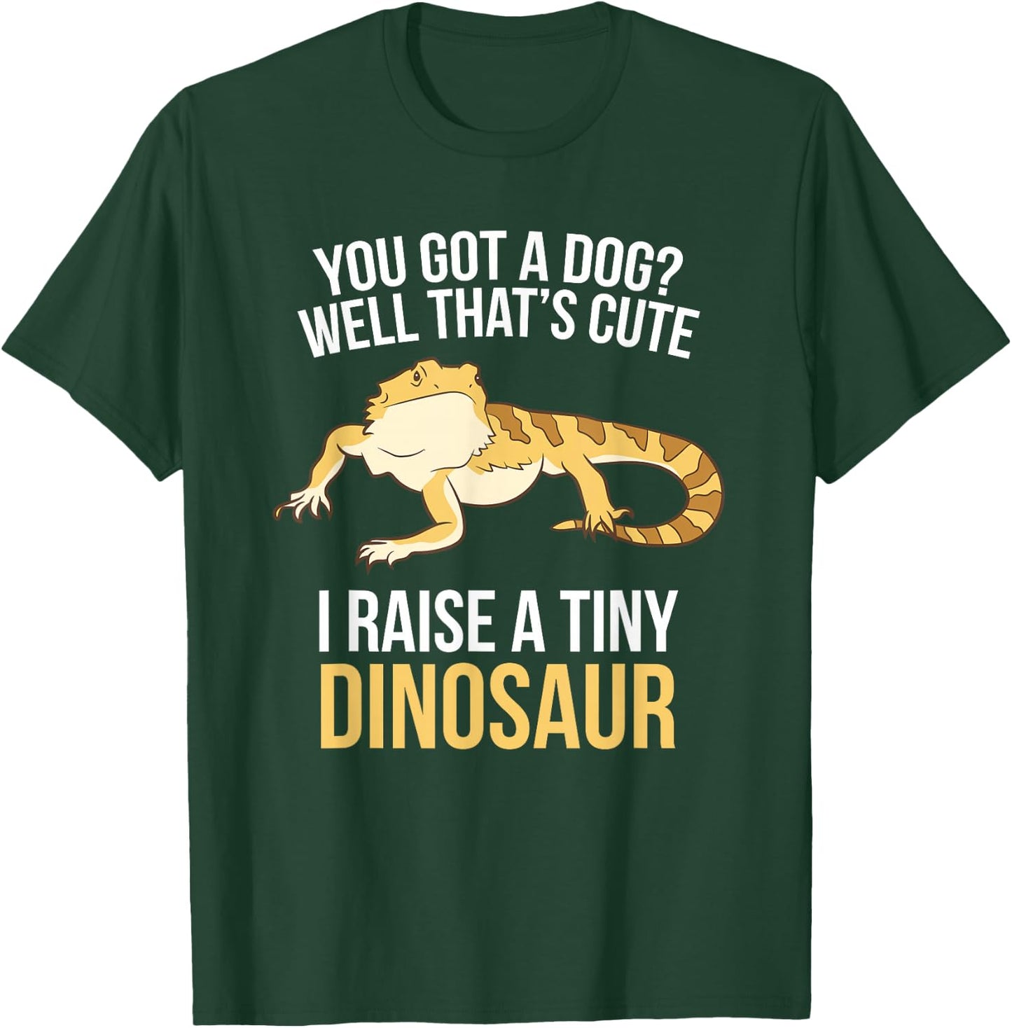 Bearded Dragon Owner I Raise A Tiny Dinosaur T-Shirt - T-Shirt | Forest