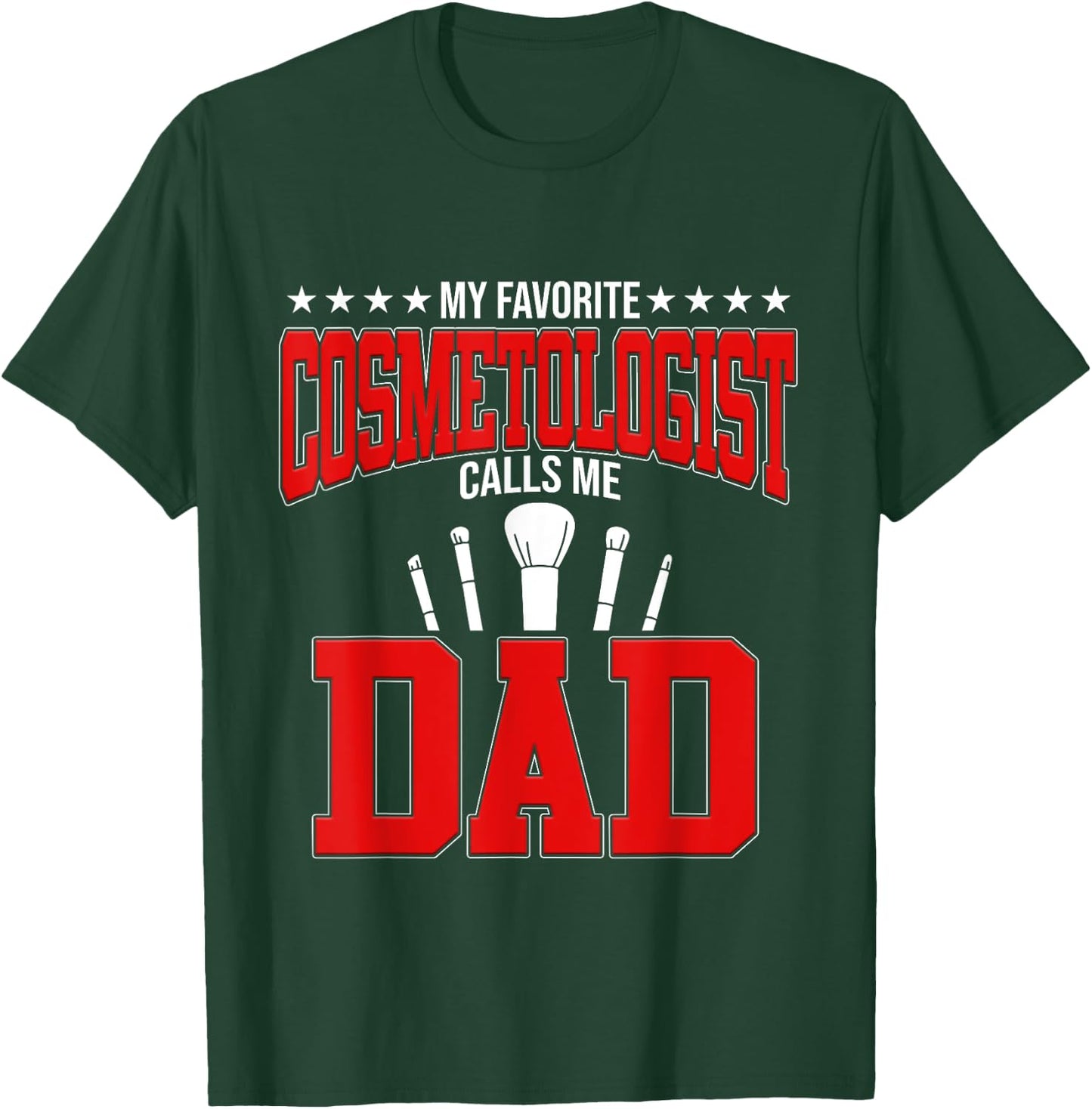 Cosmetologist Calls Me Dad Cosmetology Hairstylist Graphic T-Shirt - T-Shirt | Forest