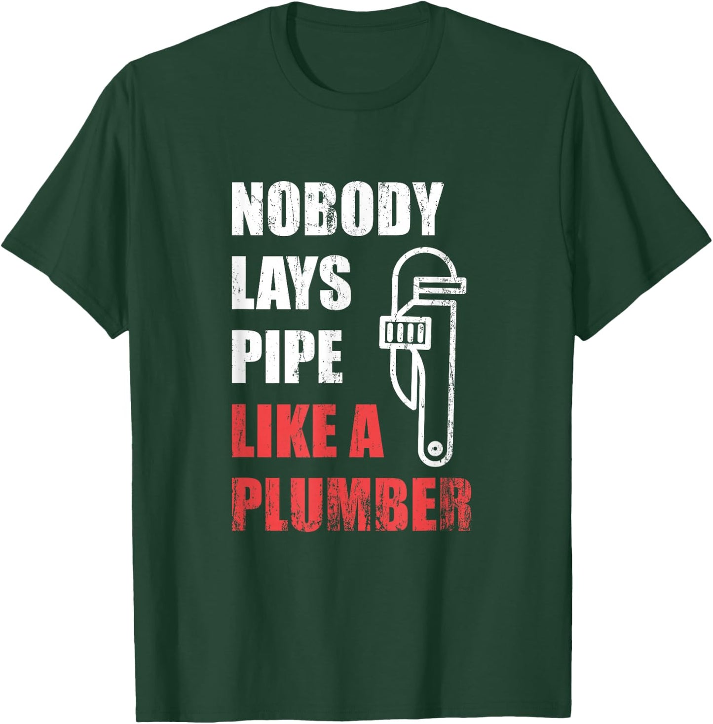 Nobody Lays Pipe Like A Plumber T-Shirt - T-Shirt | Forest