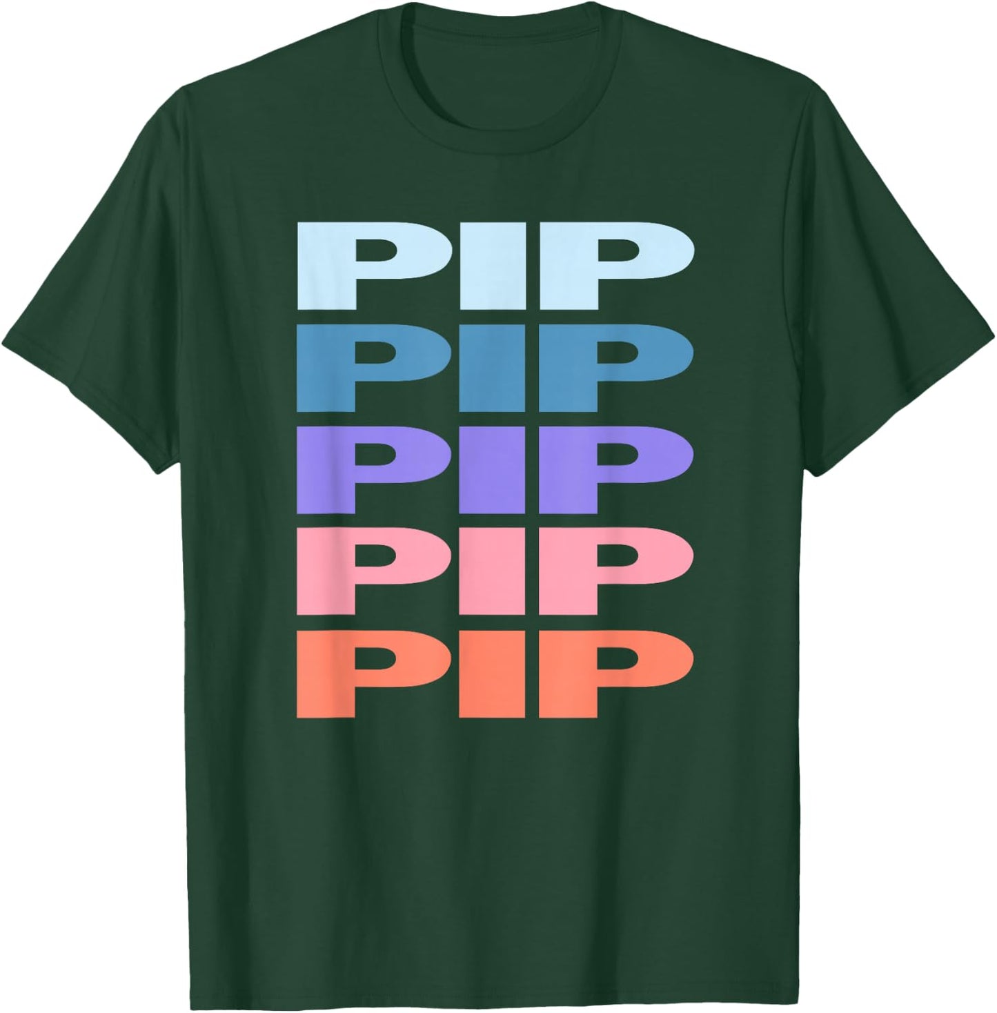 Funny Modern Repeated Text Design Pip T-Shirt - T-Shirt | Forest