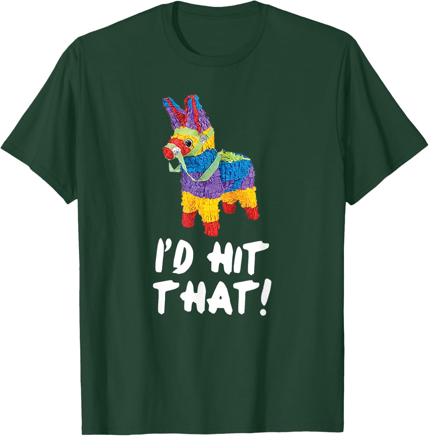I'd Hit That Pinata Cinco de Mayo Party Shirt T-Shirt - T-Shirt | Forest
