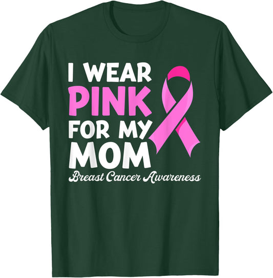 I Wear Pink For My Mom Fight Shirt, Breast Cancer Awareness T-Shirt - T-Shirt | Forest