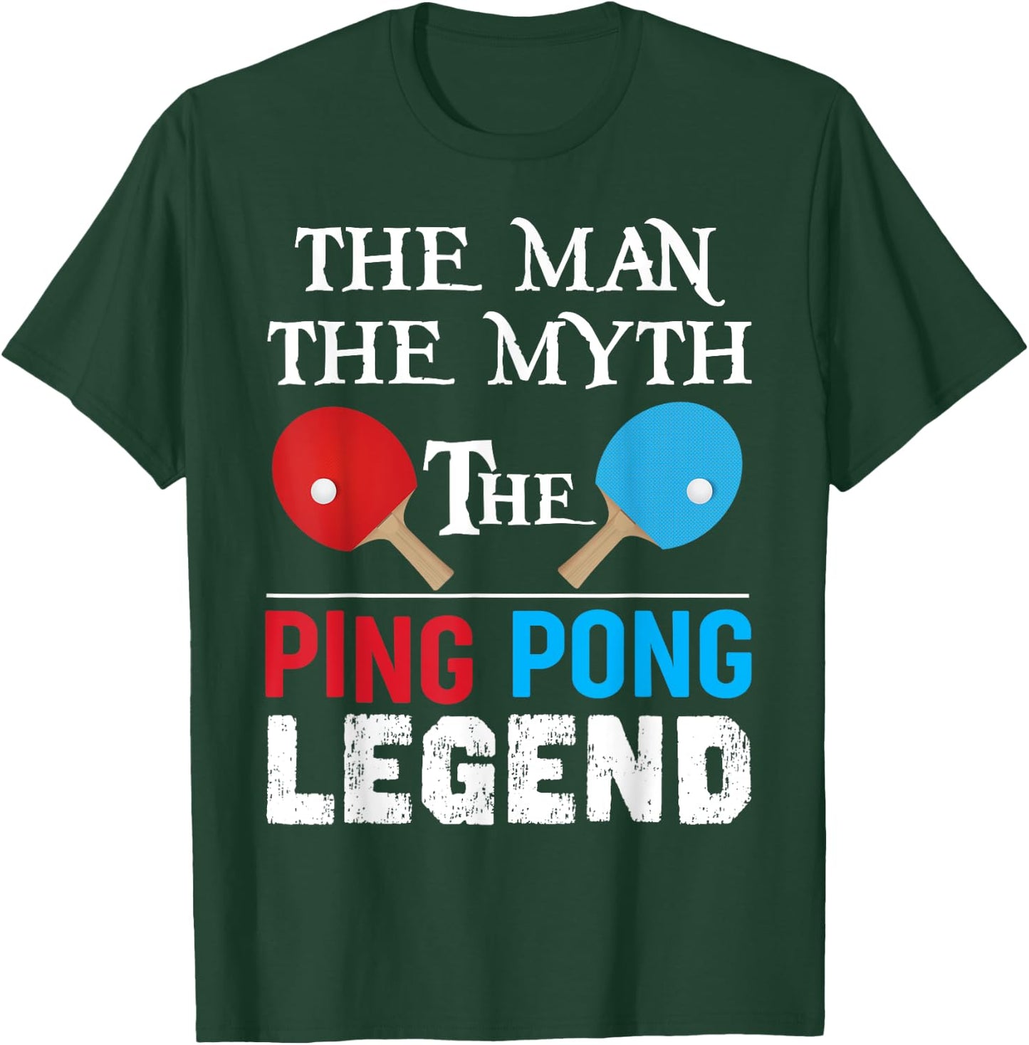 The Man The Myth The Ping Pong Legend Funny Ping Pong Humor T-Shirt - T-Shirt | Forest