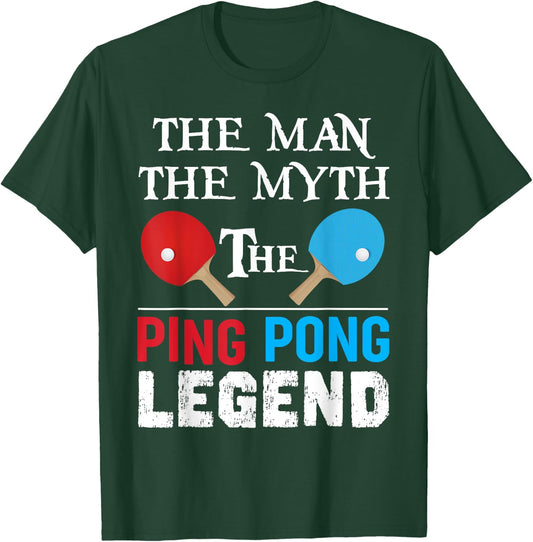 The Man The Myth The Ping Pong Legend Funny Ping Pong Humor T-Shirt - T-Shirt | Forest