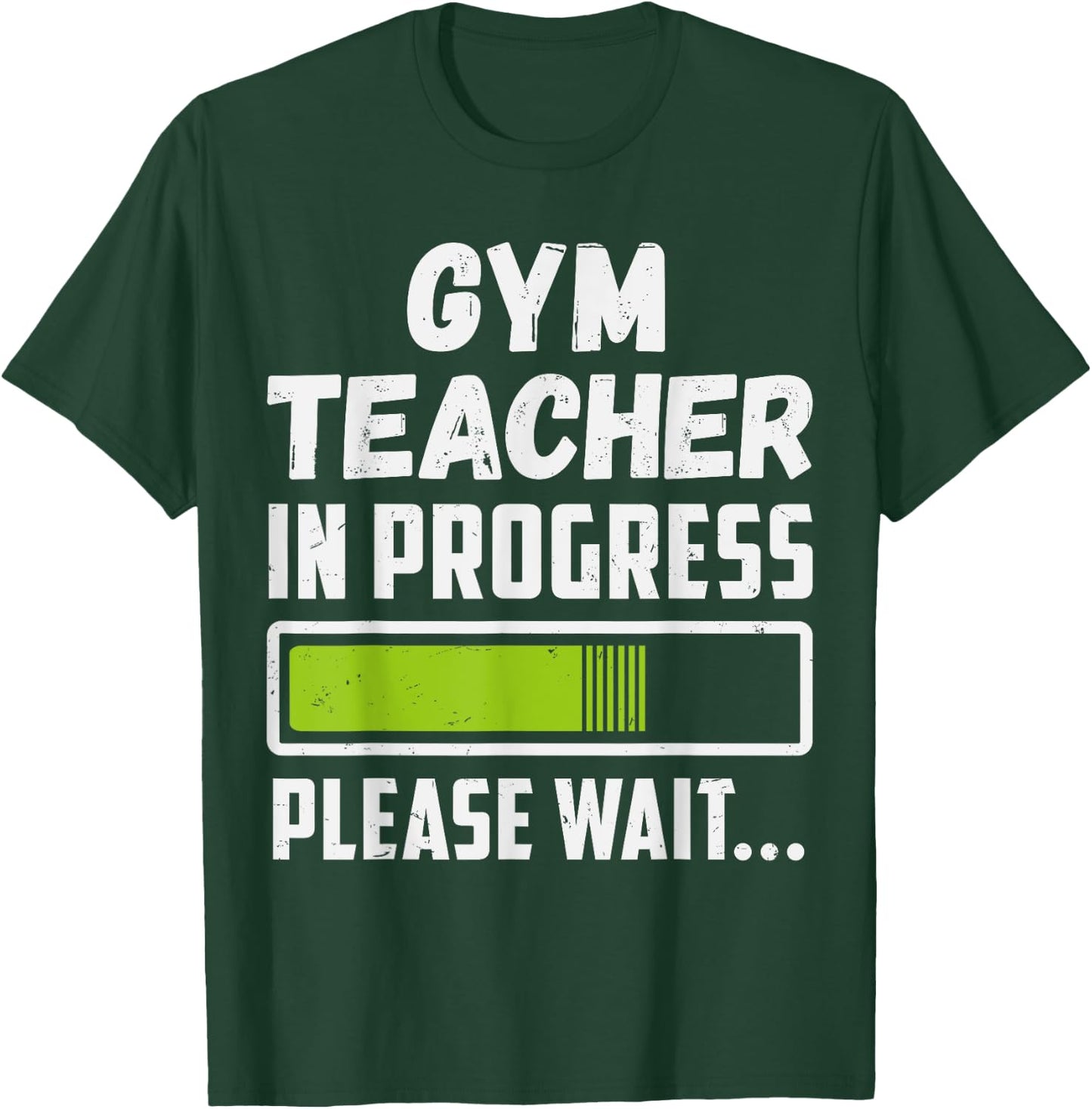 Gym Teacher In Progress Please Wait Future Gym Teacher Men Women T-Shirt - T-Shirt | Forest