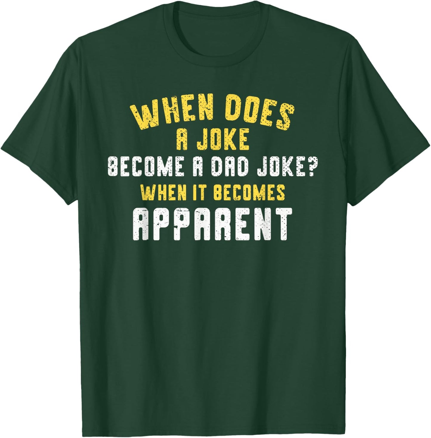 Funny Daddy Puns When Does A Joke Become A Dad Joke T-Shirt - T-Shirt | Forest