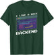 I Like A Nice Backend - Programmer Coder Software Engineer T-Shirt - T-Shirt | Forest