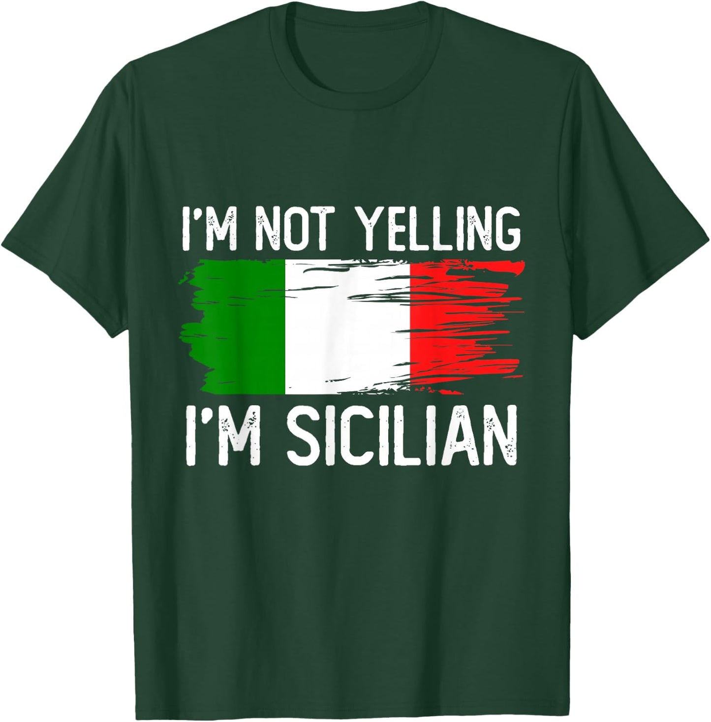I'm Not Yelling I'm Sicilian T-Shirt - T-Shirt | Forest