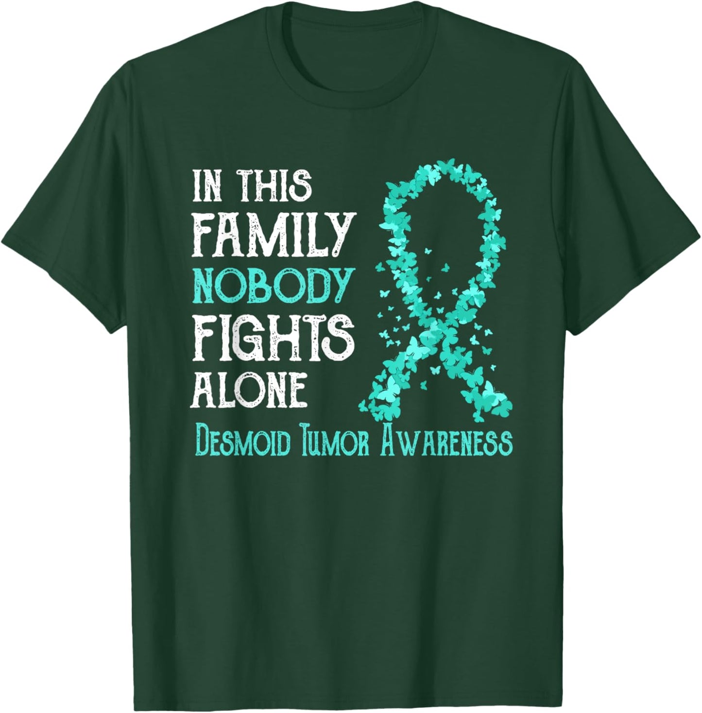 In This Family Nobody Fights Alone Desmoid Tumor T-Shirt - T-Shirt | Forest