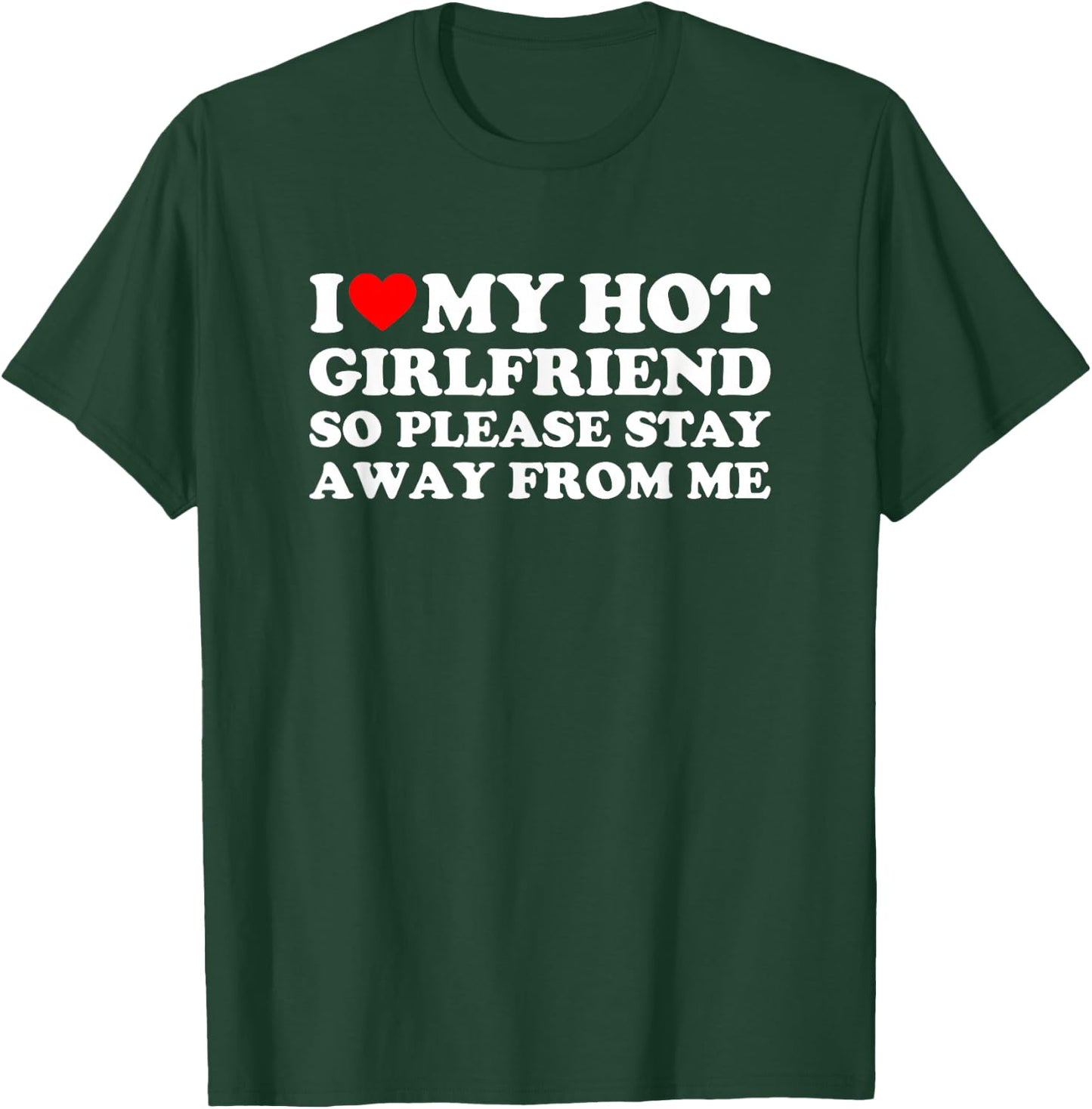 I Love My Girlfriend So Please Stay Away from Me T-Shirt - T-Shirt | Forest