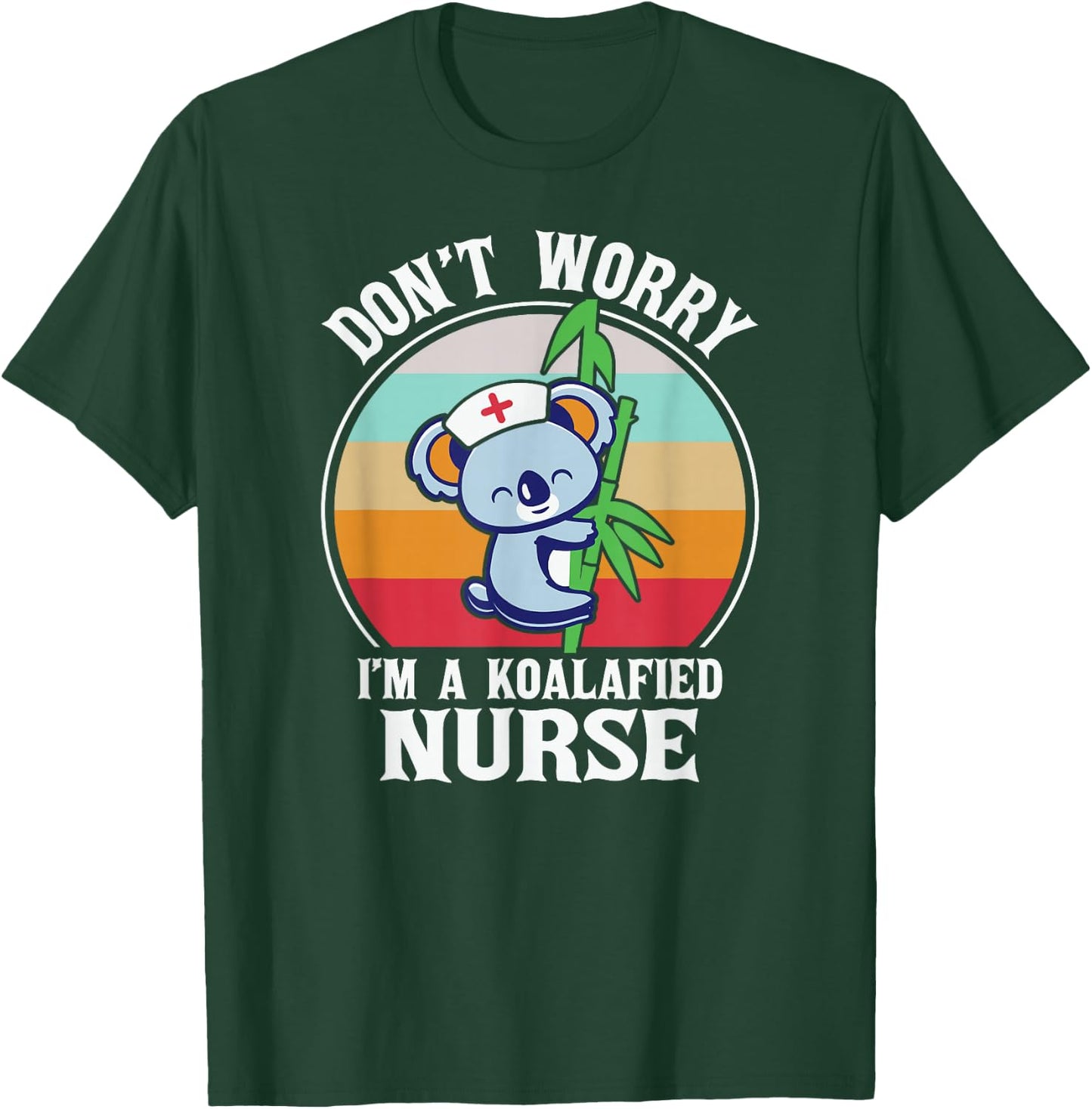 Koalafied Nurse, Funny Qulaified Registered Nurse Healthcare T-Shirt - T-Shirt | Forest