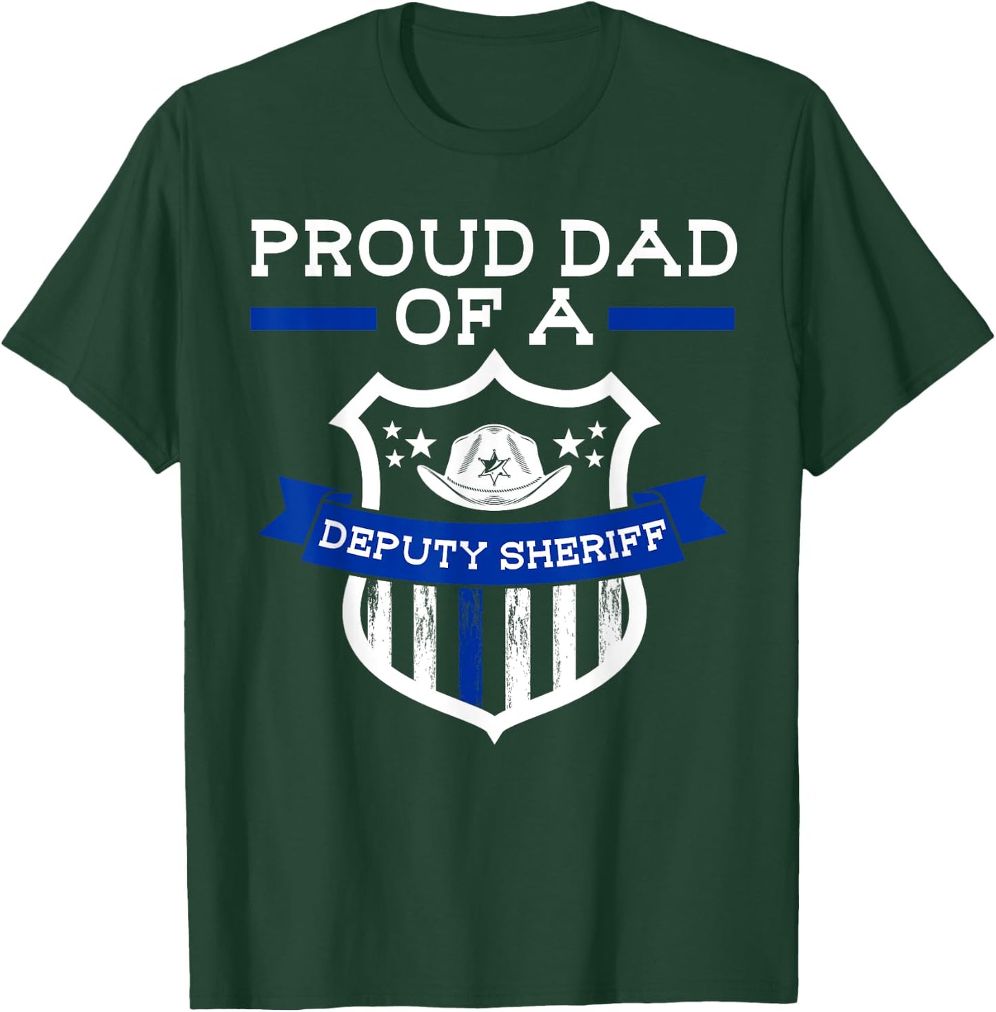 Proud Dad of a Deputy Sheriff Deputy Sheriff T-Shirt - T-Shirt | Forest
