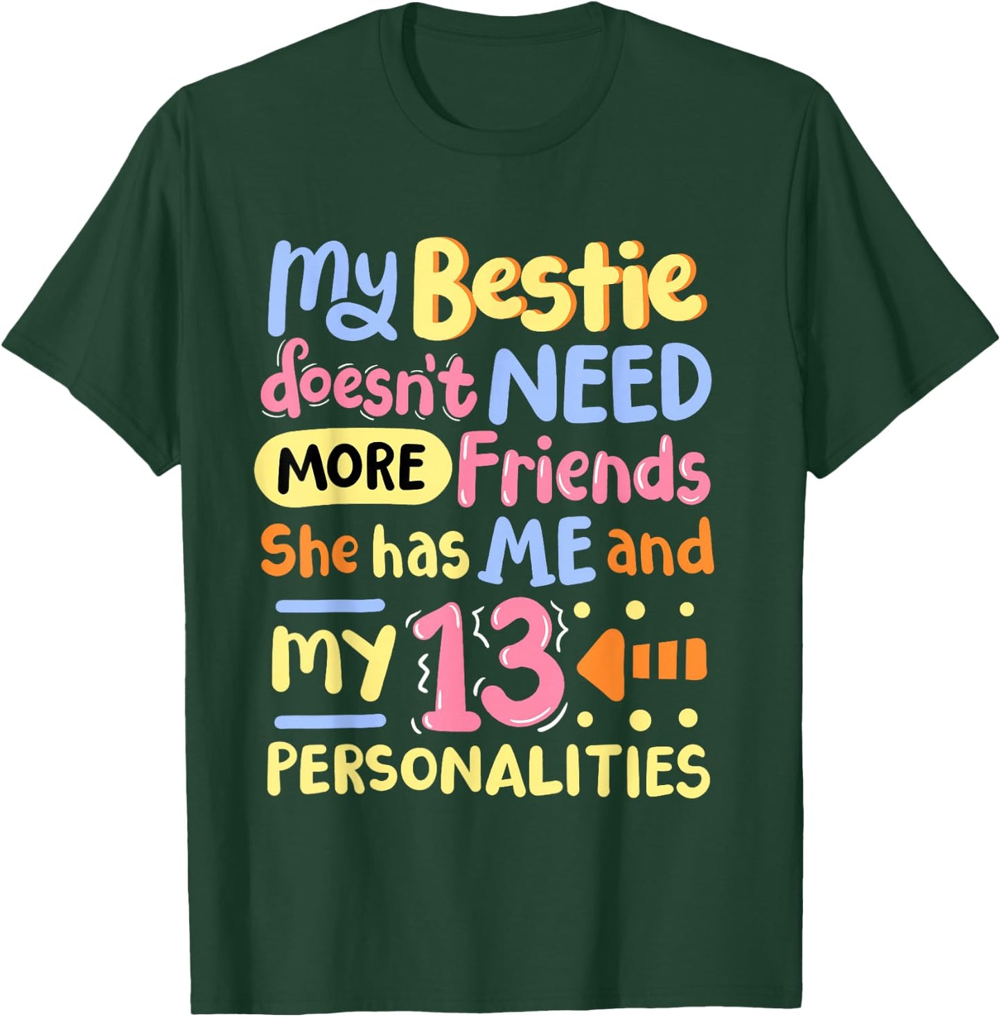 My Bestie Doesn't Need More Friends 13 Personalities T-Shirt - T-Shirt | Forest