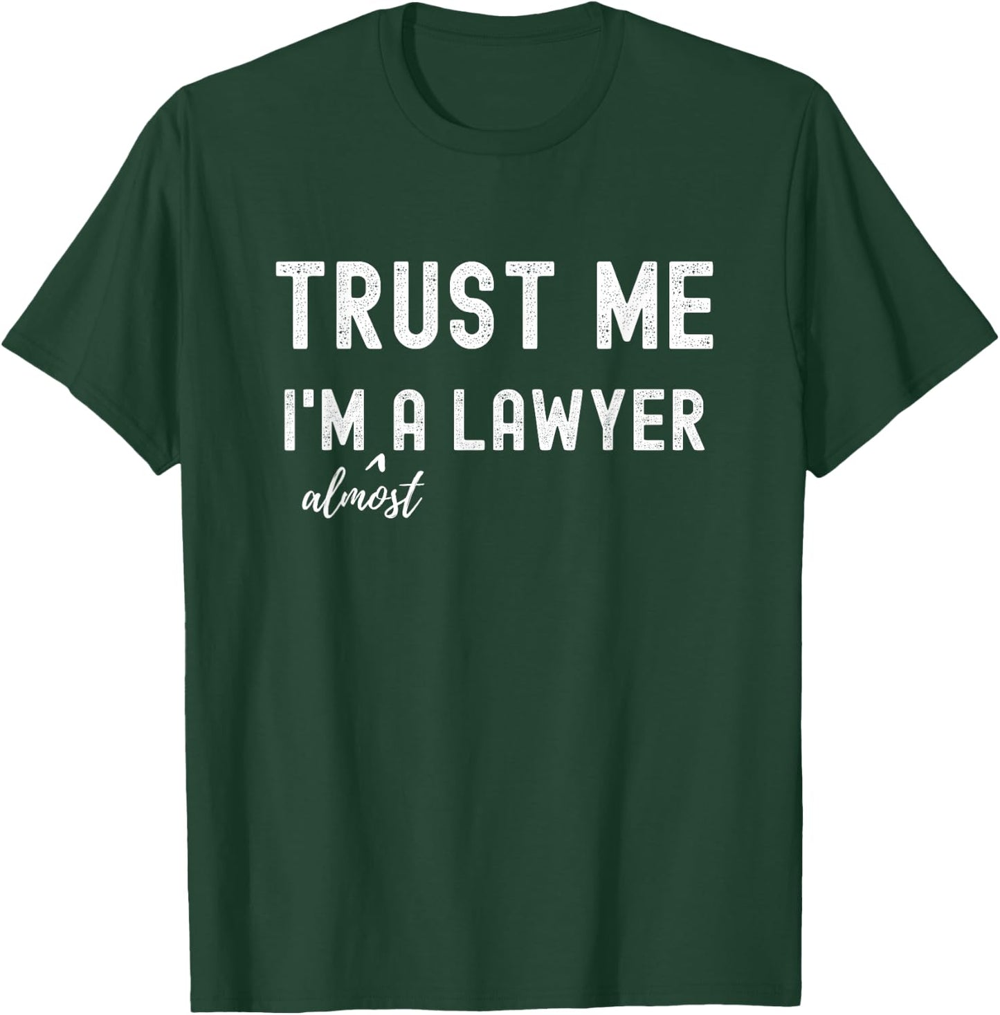 Trust me I'm Almost a Lawyer Funny Meme Law School Student T-Shirt - T-Shirt | Forest