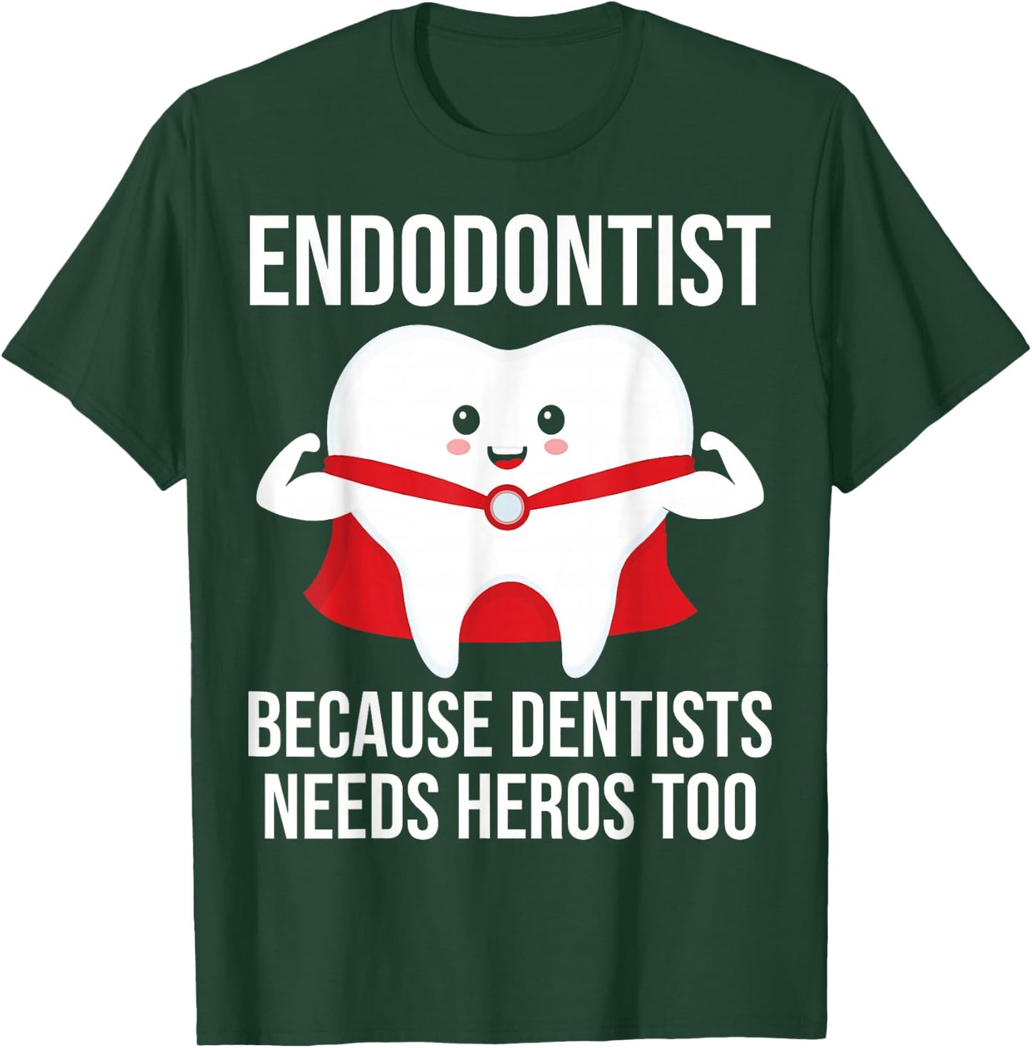 Funny Endodontist because dentists needs heros too T-Shirt - T-Shirt | Forest
