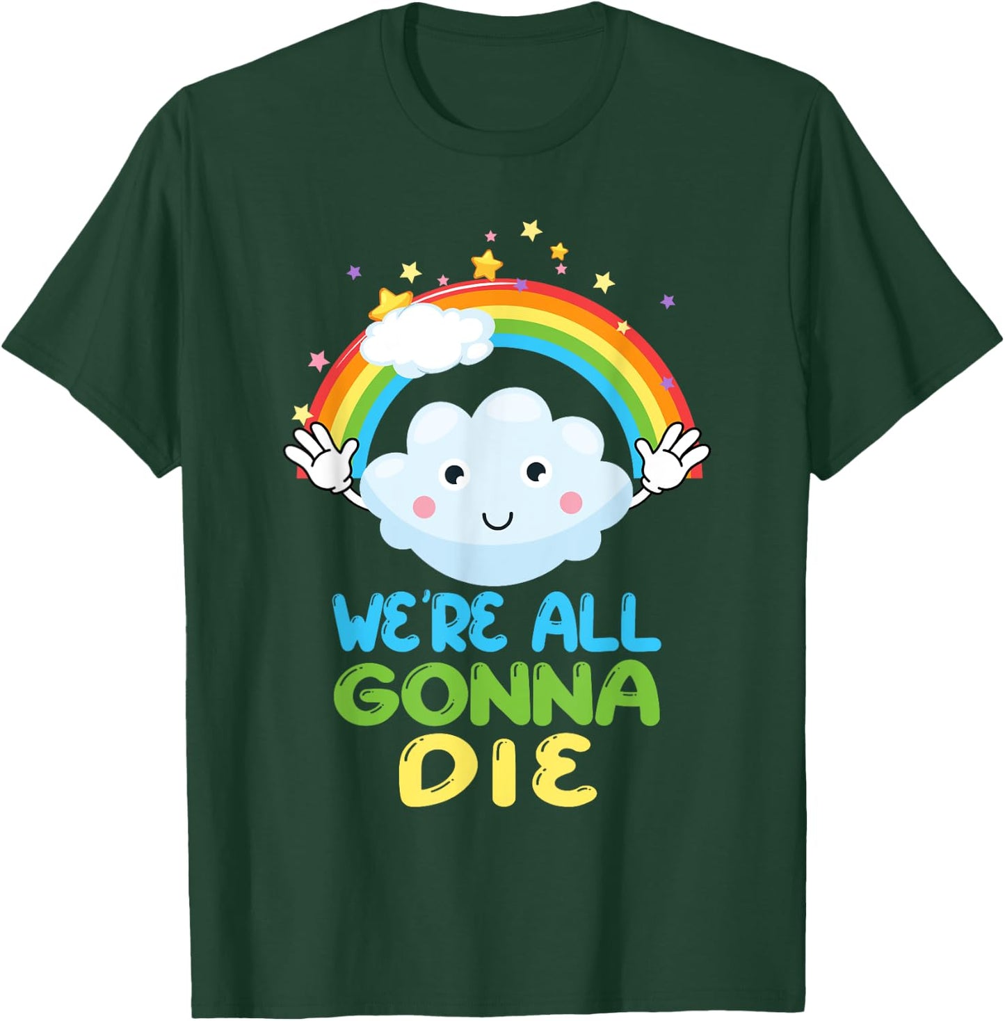 We're All Gonna Die Funny Sarcastic Cartoon Rainbow T-Shirt - T-Shirt | Forest