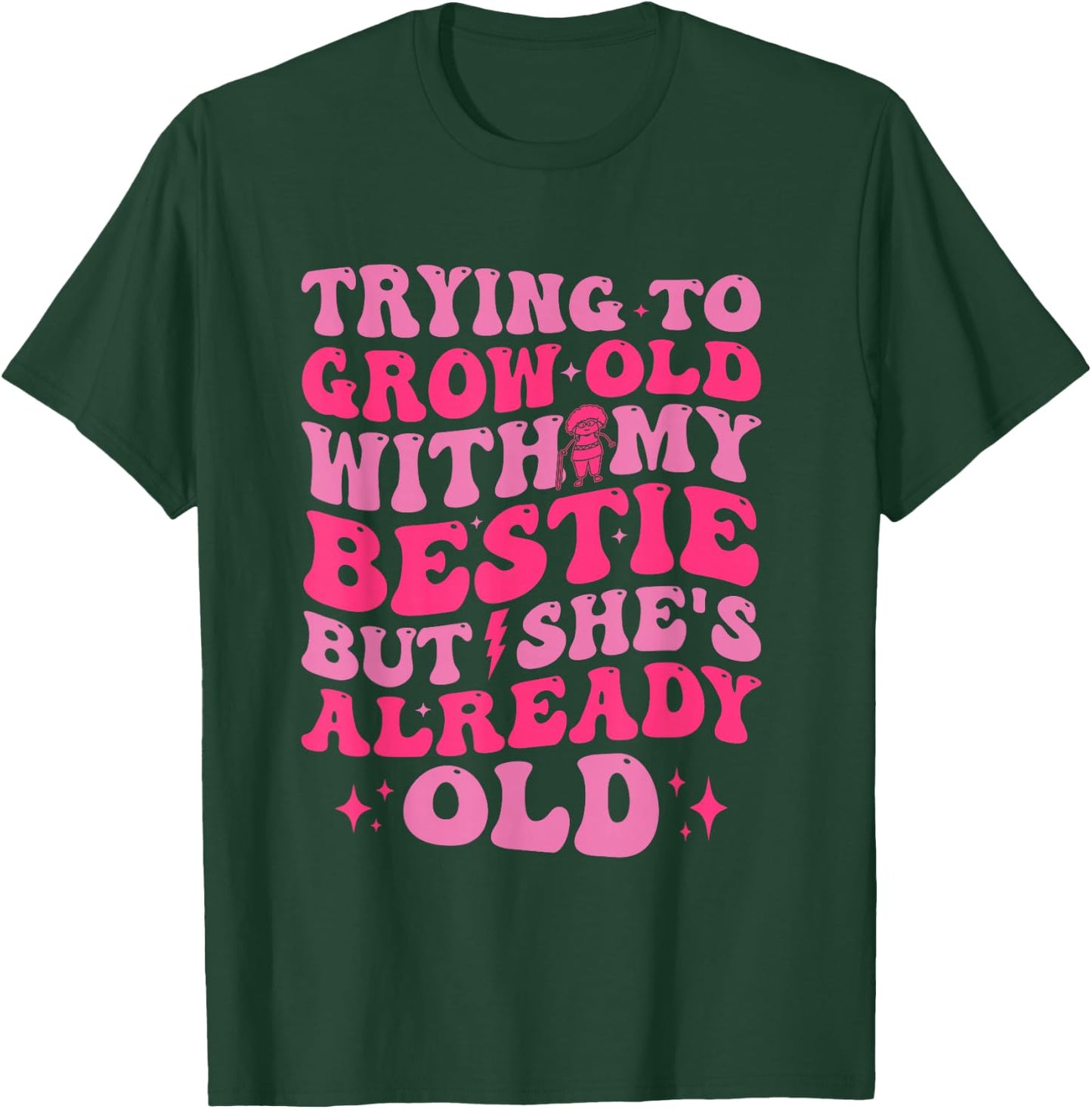Trying To Grow Old With My Bestie Funny T-Shirt - T-Shirt | Forest