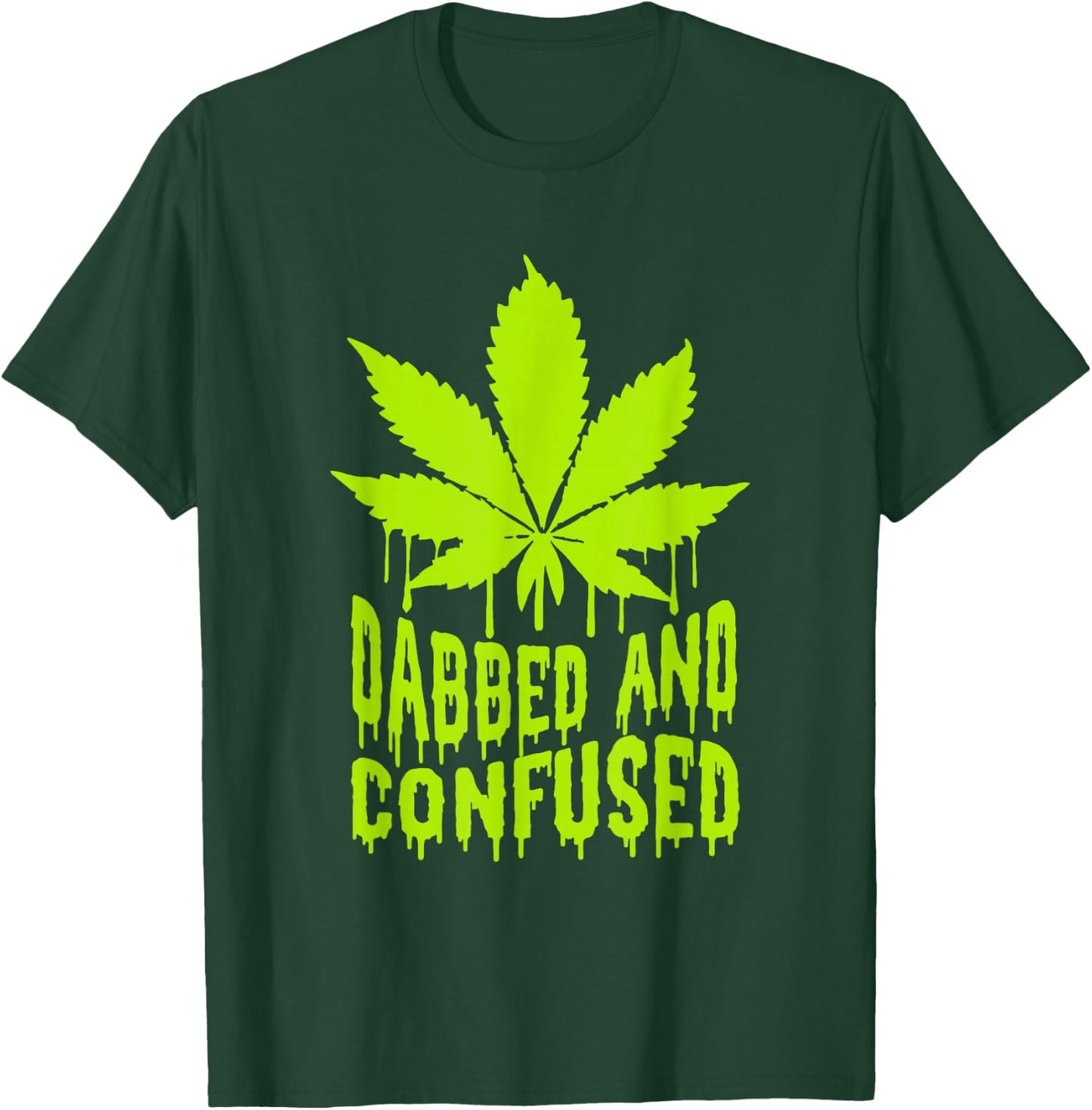 Dabbed n Confused Cannabis Weed Marijuana Smoker 420 T-Shirt - T-Shirt | Forest