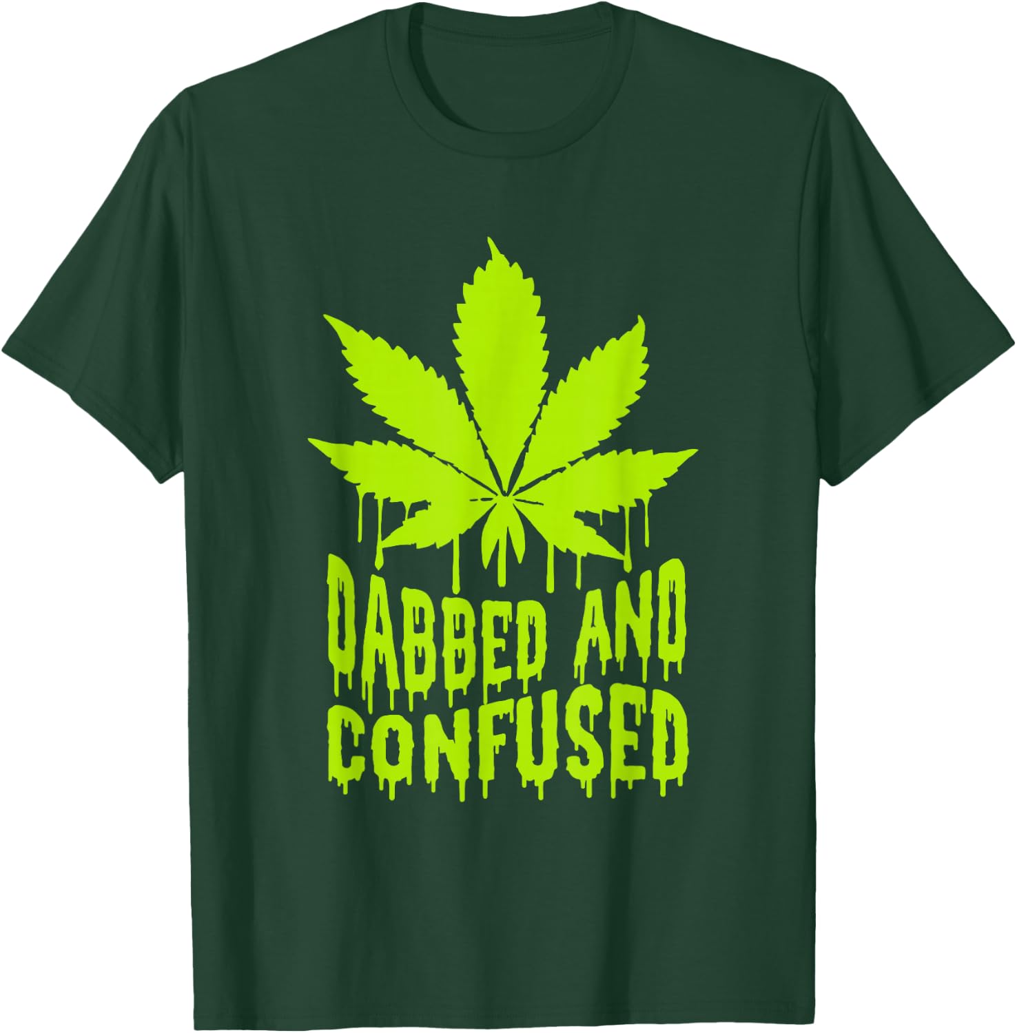 Dabbed n Confused Cannabis Weed Marijuana Smoker 420 T-Shirt - T-Shirt | Forest
