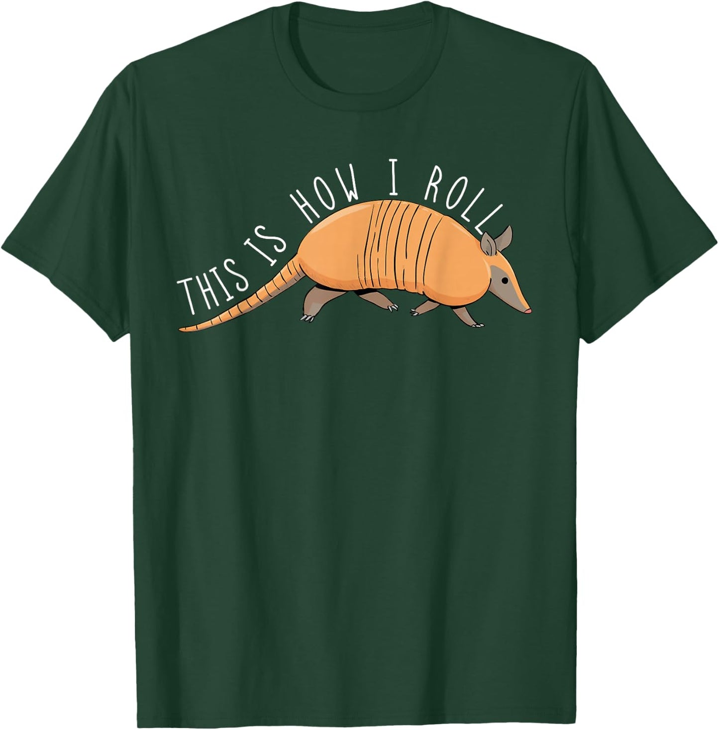 Armadillo This Is How I Roll Wildlife Armored Shell T-Shirt - T-Shirt | Forest