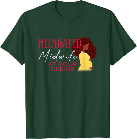 Melanated Midwife At Your Cervix Black Midwife Home Birth T-Shirt - T-Shirt | Forest
