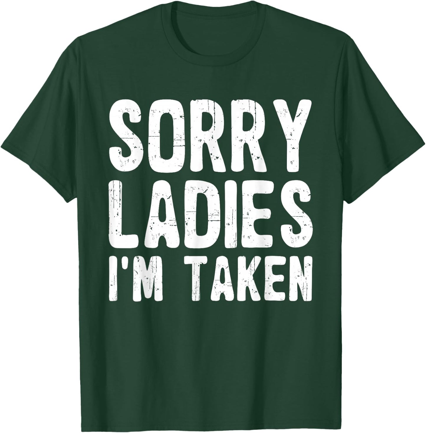 Sorry Ladies I'm Taken Funny Valentines Day Husband Men Dad T-Shirt - T-Shirt | Forest