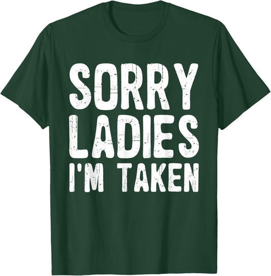 Sorry Ladies I'm Taken Funny Valentines Day Husband Men Dad T-Shirt - T-Shirt | Forest