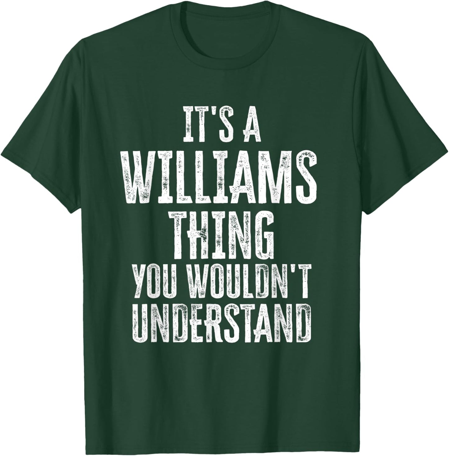It's A Williams Thing You Wouldn't Understand Family Name T-Shirt - T-Shirt | Forest