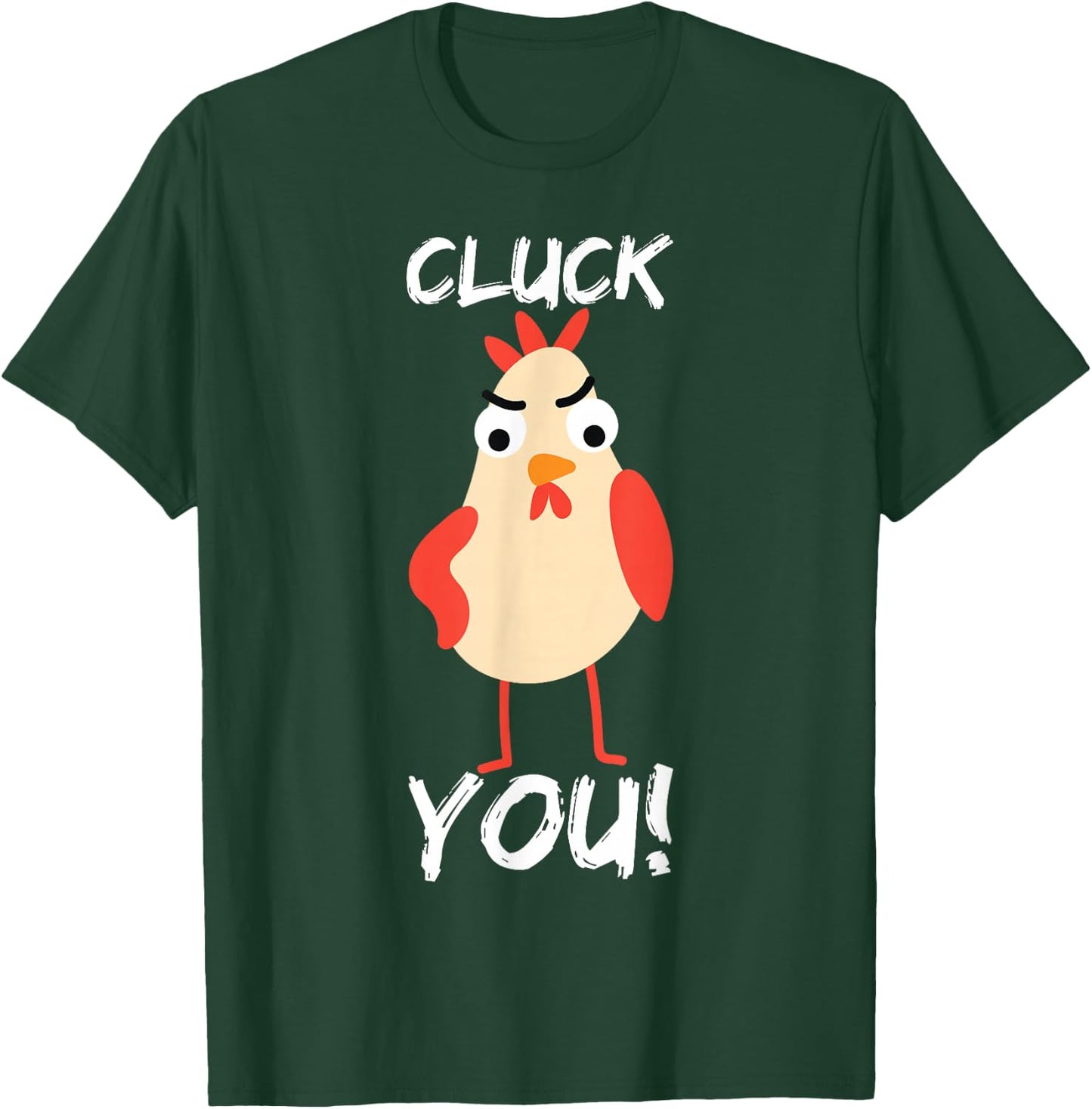 Cluck You Chicken T-Shirt - T-Shirt | Forest