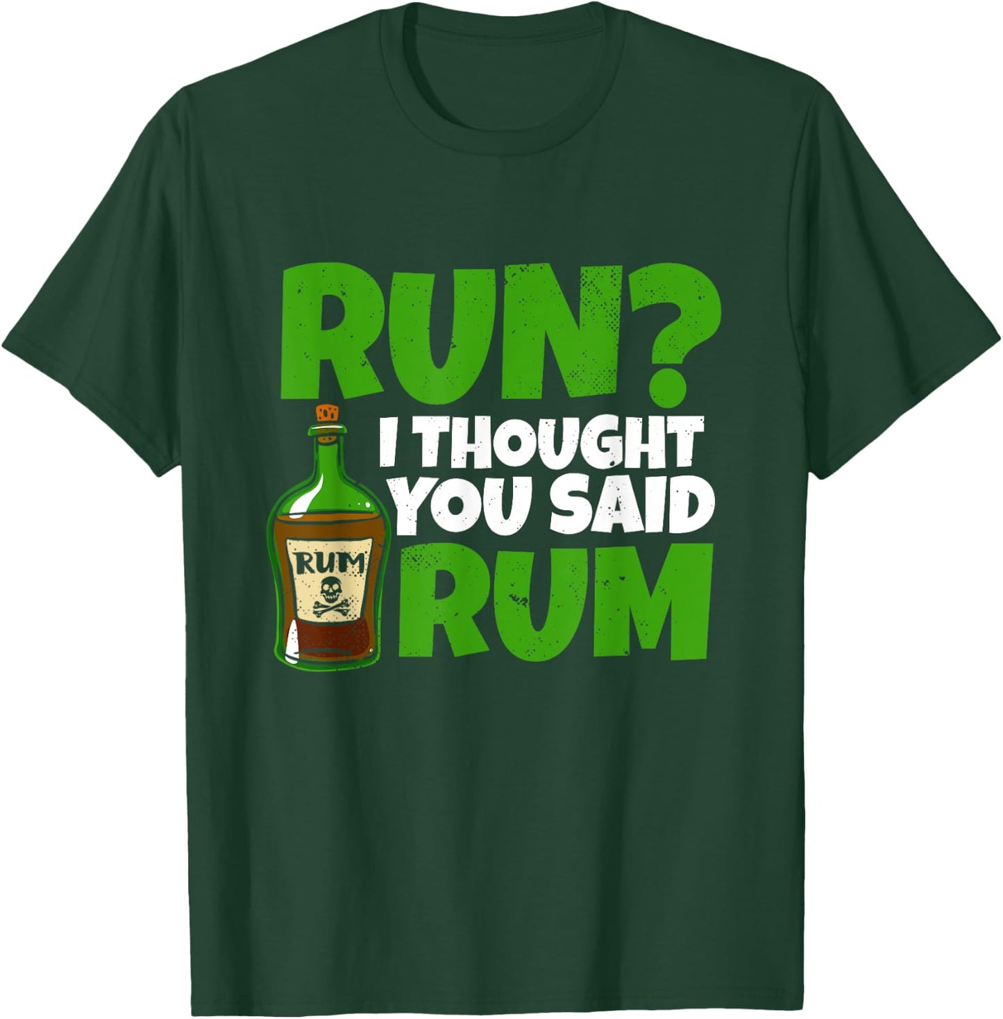 Run I thought you said rum! for a funny pirate fan pirate T-Shirt - T-Shirt | Forest