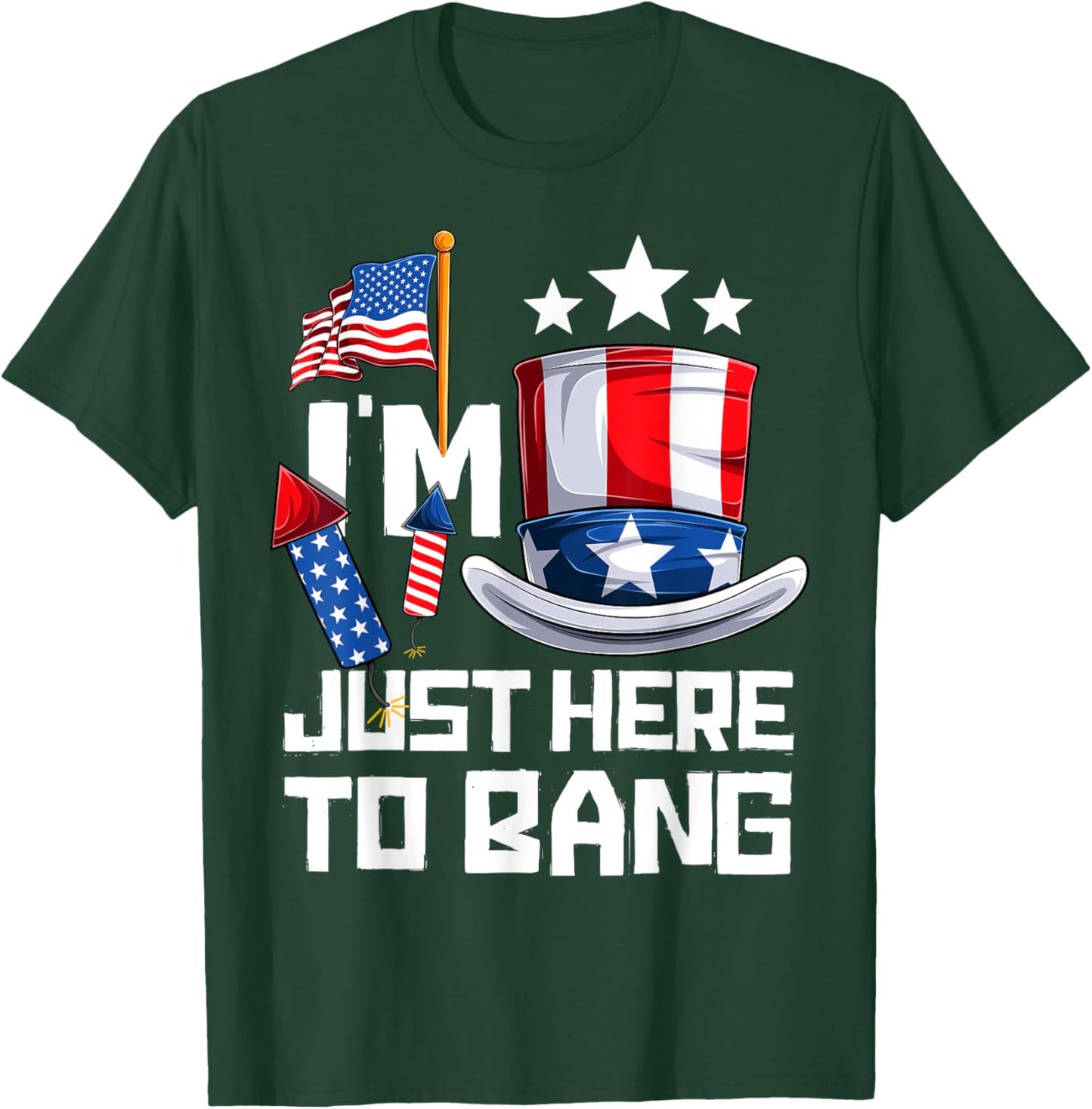 Funny I'm Just Here To Bang 4th of July Fourth of July Women Men T-Shirt - T-Shirt | Forest