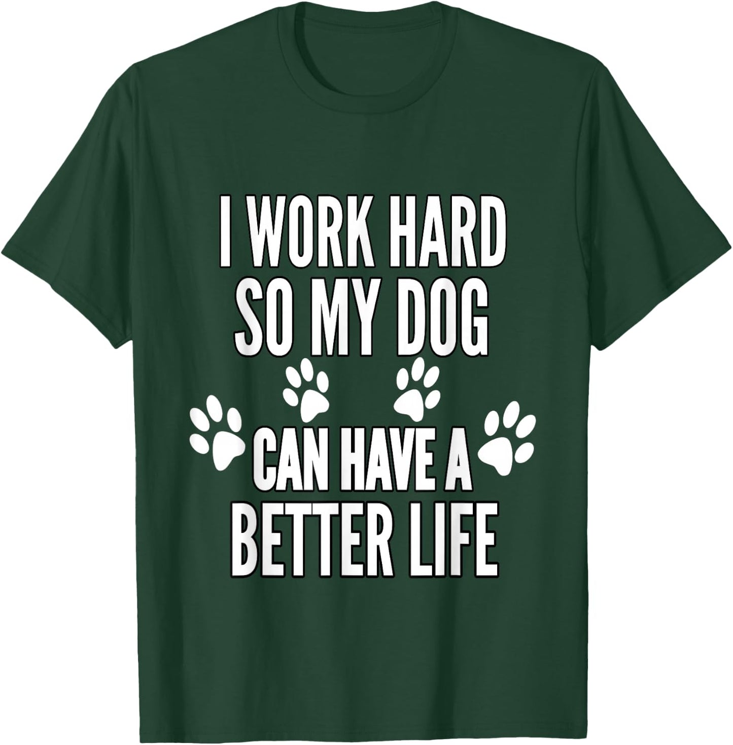 I Work Hard So My Dogs Can Have A Better Life Funny Vintage T-Shirt - T-Shirt | Forest