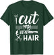 I Cut My Own Hair Funny Hairdresser quote with Scissors T-Shirt - T-Shirt | Forest