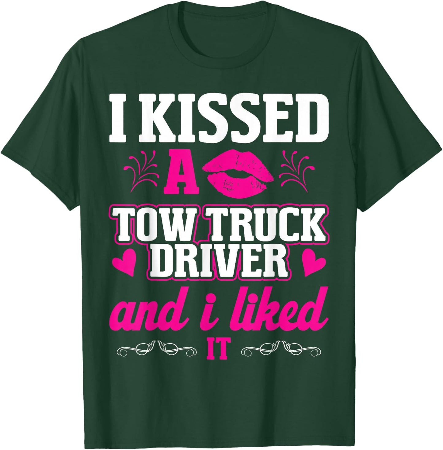 I Kissed A Tow Truck Driver Funny Wife Women Girlfriend T-Shirt - T-Shirt | Forest