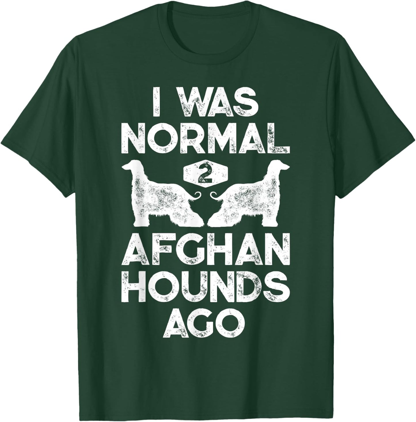 I Was Normal 2 Afghan Hounds Ago Funny Dog Vintage Gifts Men T-Shirt - T-Shirt | Forest