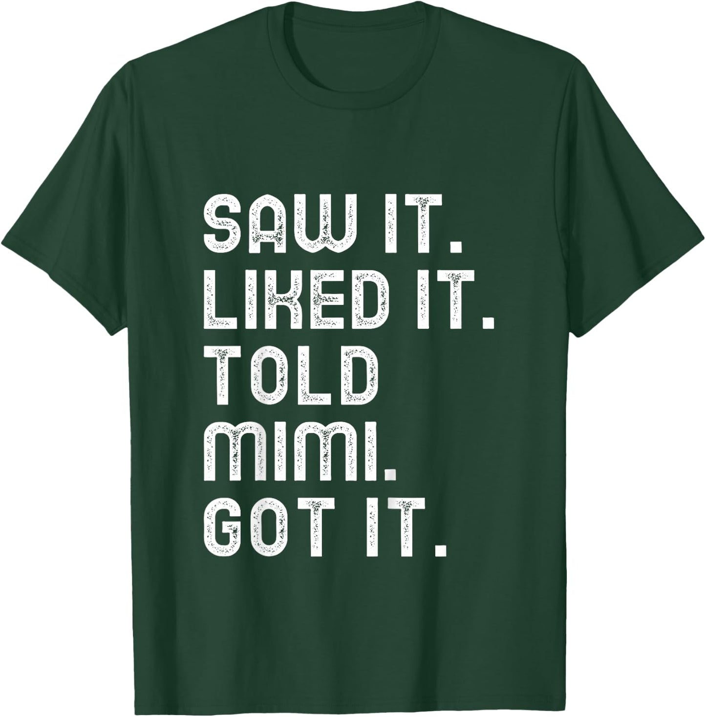 Kids Saw It Liked It Told Mimi Got It Funny Boys Girls Kids T-Shirt - T-Shirt | Forest