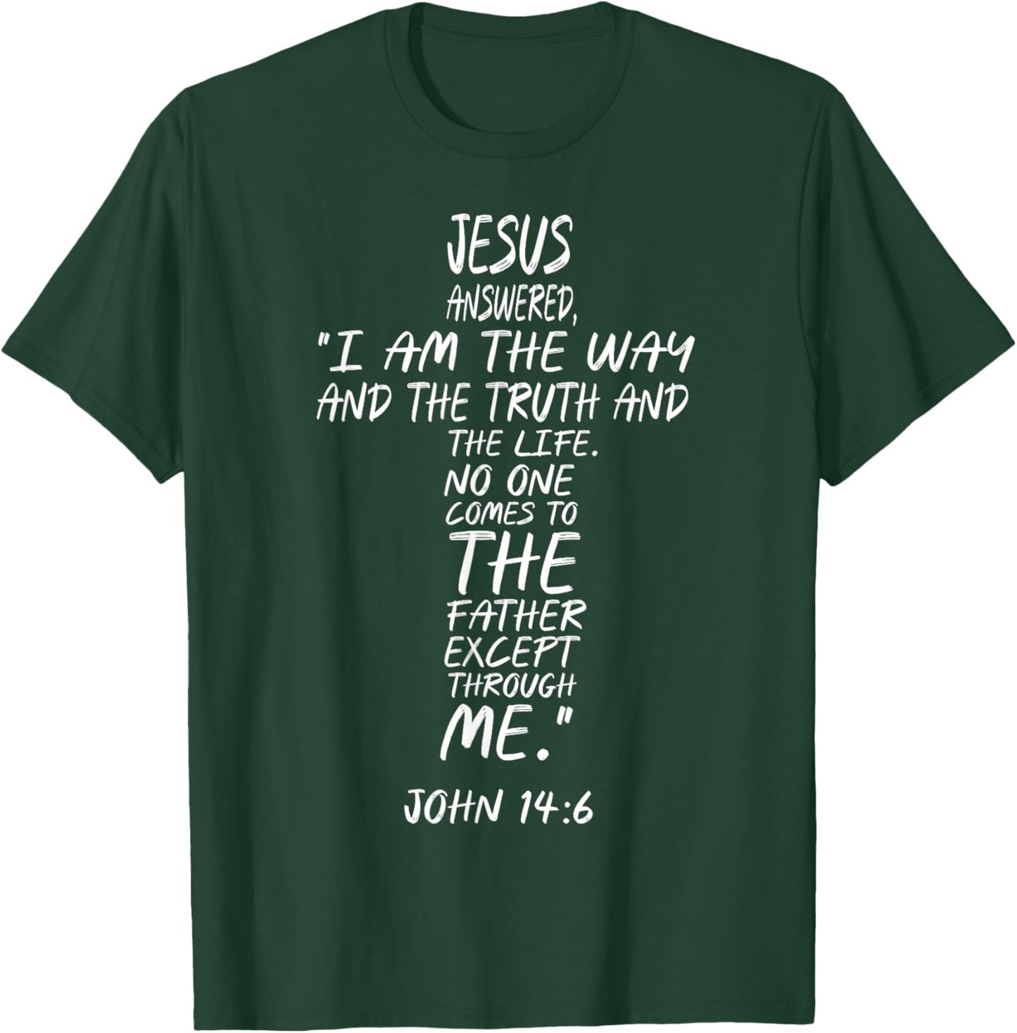 and Jesus Said to him: I am The Way, The Truth & The Life T-Shirt - T-Shirt | Forest