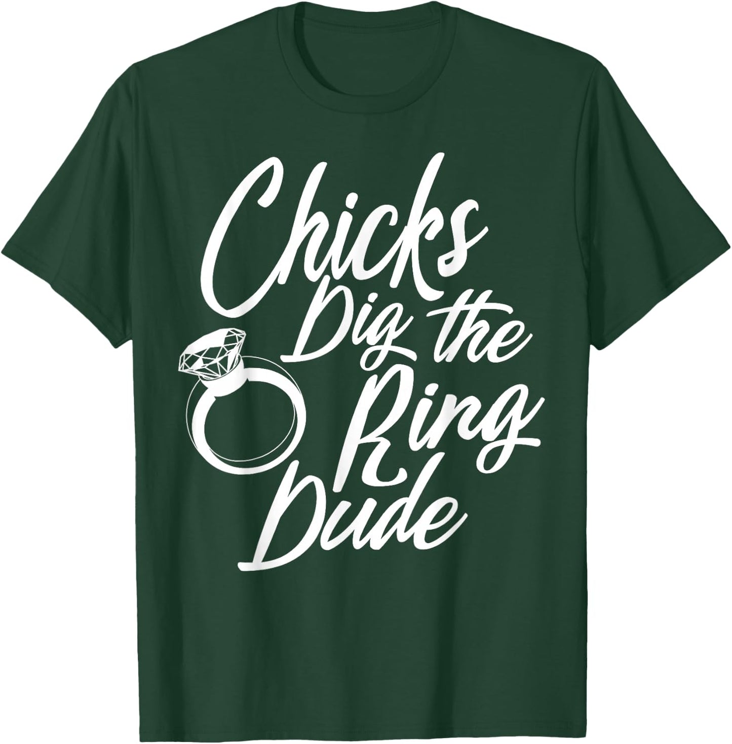 Funny Chicks Dig The Ring Dude | Cool Ceremony Bearer Gift T-Shirt - T-Shirt | Forest