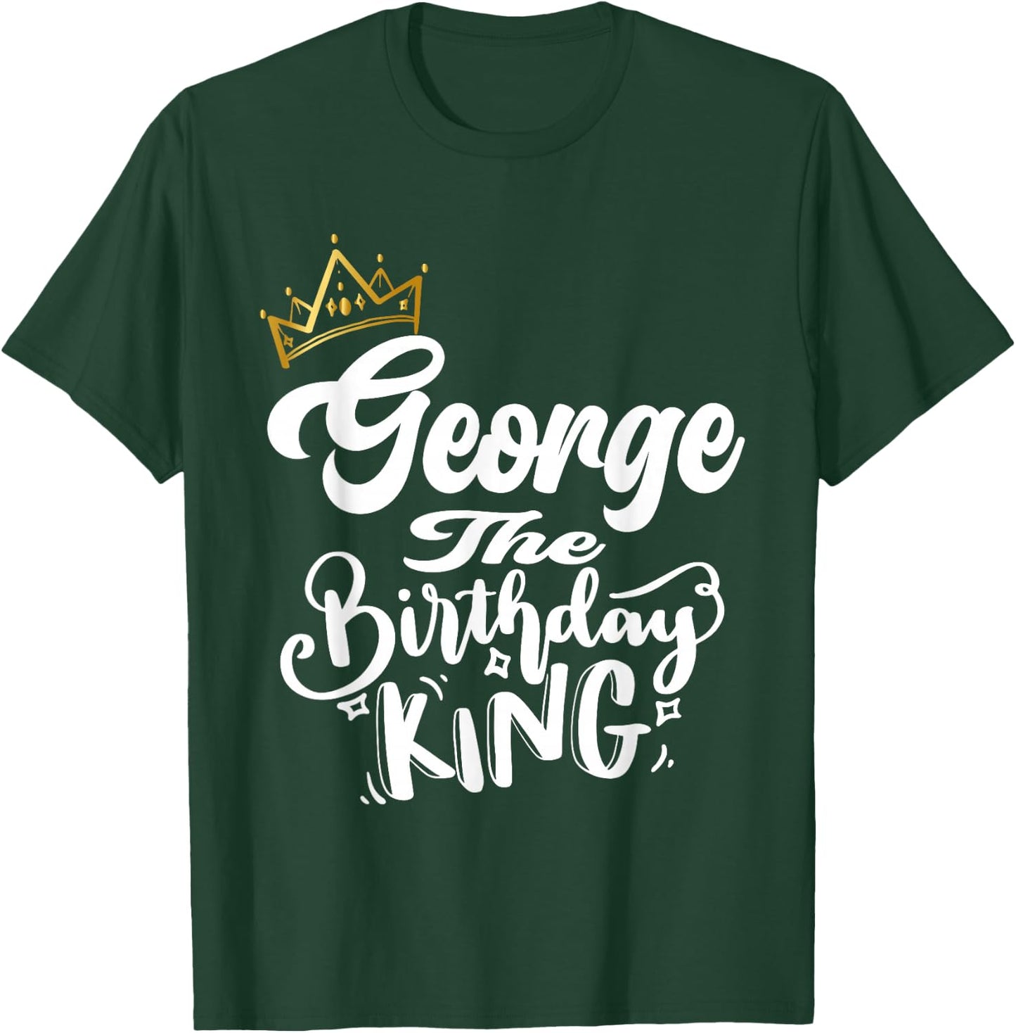 George The Birthday King Happy Birthday Shirt Men Boys Teens T-Shirt - T-Shirt | Forest