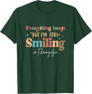 Everything That Hurts But I'm Still Smiling Fibromyalgia T-Shirt - T-Shirt | Forest